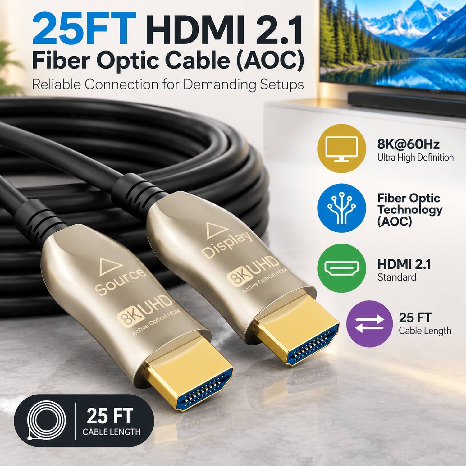 25FT HDMI 2.1 Fiber Optic Cable (AOC) Reliable Connection for Demanding Setups

8K@60Hz Ultra High Definition

Display Source 8KUHD Active Optical HDMI 8K UHD HDMI Optical Active

Fiber Optic Technology (AOC) HDMI 2.1 Standard 25 FT Cable Length

25 FT CABLE LENGTH