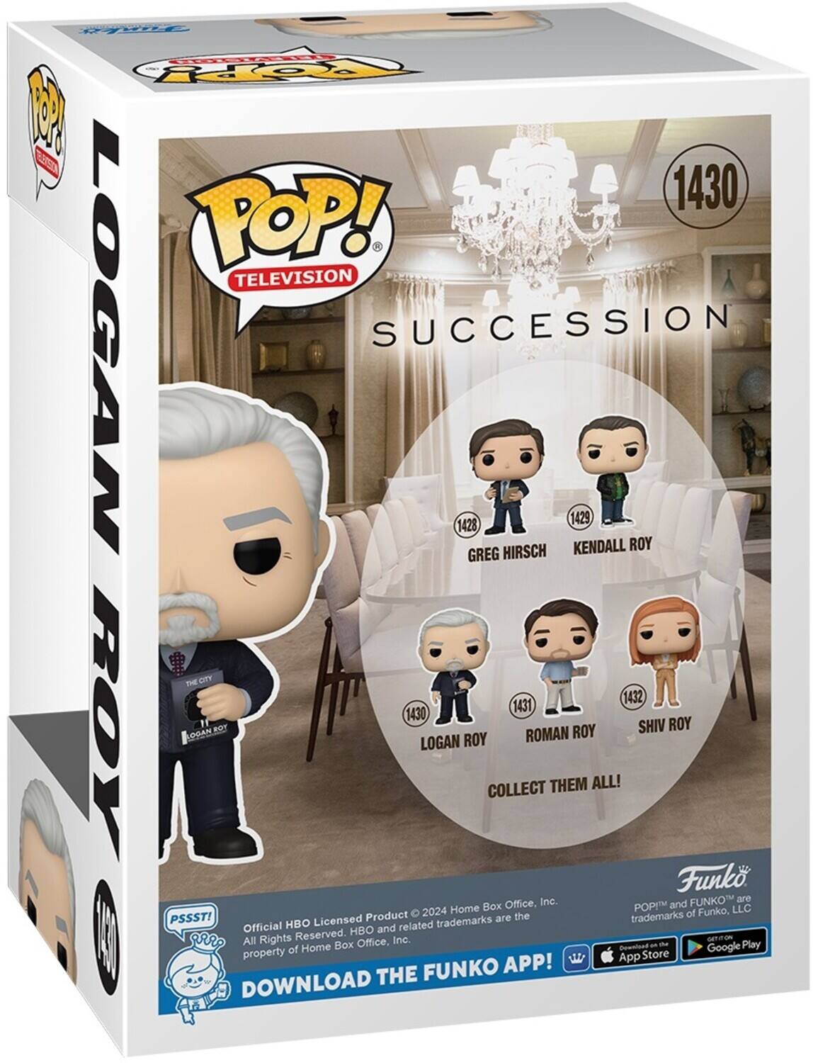 F POCA Pot 1 A 1430 POP! TELEVISION Y LOGAN SUCCESSION 1428 1429 KENDALL ROY GREG HIRSCH THE CITY 1432 1431 1430 ROY ROT ROY SHIV ROY OGAN ROMAN LOGAN ROY COLLECT THEM ALL! Funk Inc. FUNKO are Home Box Office, POPIM and LLC Product  2024 the trademarks of Funko, PSSST! HBO Licensed trademarks are Official HBO and related 1 All Rights Reserved. Inc. Ce Home Box Office, Downlood an he Google Play Store APP! THE FUNKO DOWNLOAD