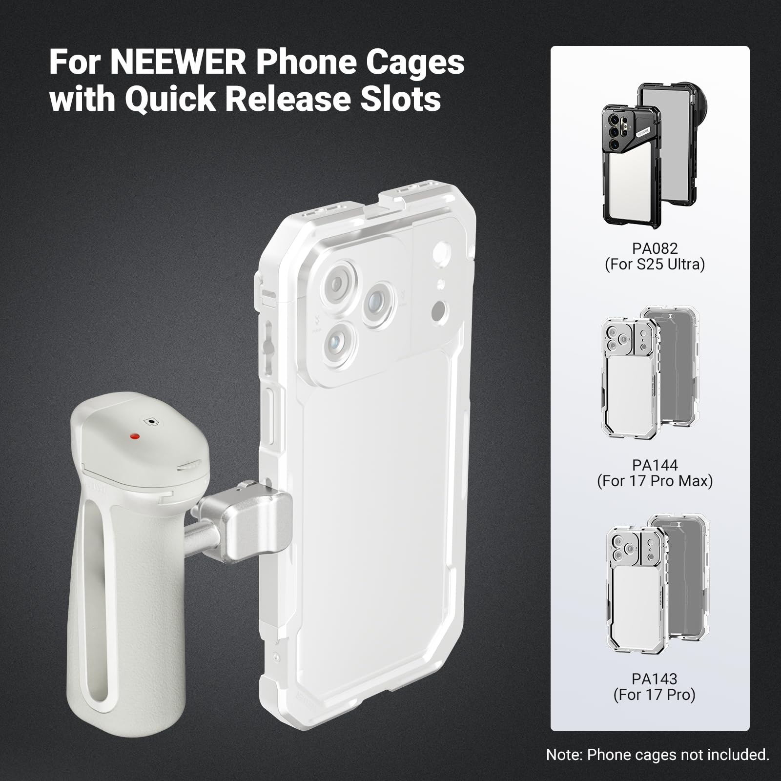 For NEEWER Phone Cages with Quick Release Slots

PA082 (For S25 Ultra)
PA144 (For 17 Pro Max)
PA143 (For 17 Pro)

Note: Phone cages not included.