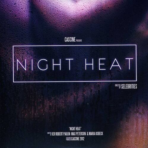 CASCINE PRESENTS  
NIGHT HEAT  
DIRECTED BY SELEBRITIES  

JER ROBERT PAULIN  
MAX PETERSON  
MARIA USBECK  

CASCINE 2012