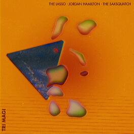 Lasso / Hamilton,Jordan / The Saxsquatch - Tri-magi - VINYL LP