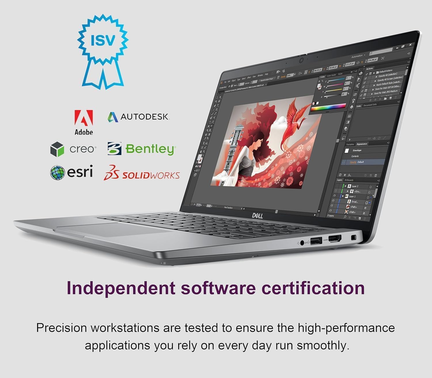 ISV ndc Va - - Adobe creo esri A AUTODESK B Bentley SOLIDWORKS DELL a o a a - Ve I ee E 1 Fa -e N a Independent software certification Precision workstations are tested to ensure the high-performance applications you rely on every day run smoothly.