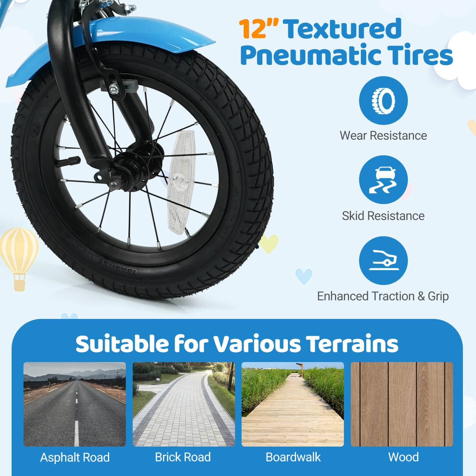 12" Textured Pneumatic Tires

- Wear Resistance
- Skid Resistance
- Enhanced Traction & Grip

Suitable for Various Terrains

- Asphalt Road
- Brick Road
- Boardwalk
- Wood