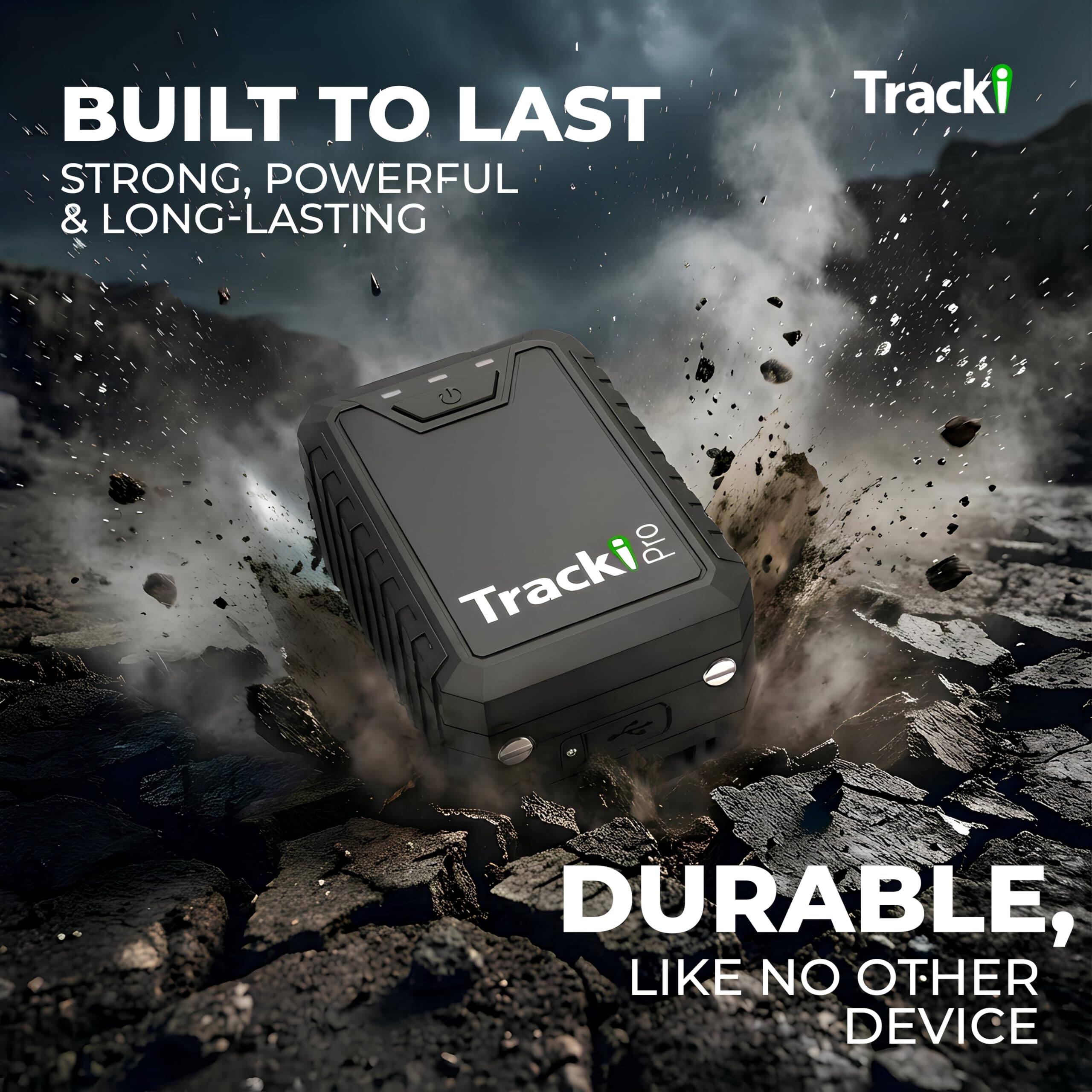 BUILT TO LAST  
STRONG, POWERFUL & LONG-LASTING  

DURABLE, LIKE NO OTHER DEVICE  

Tracki