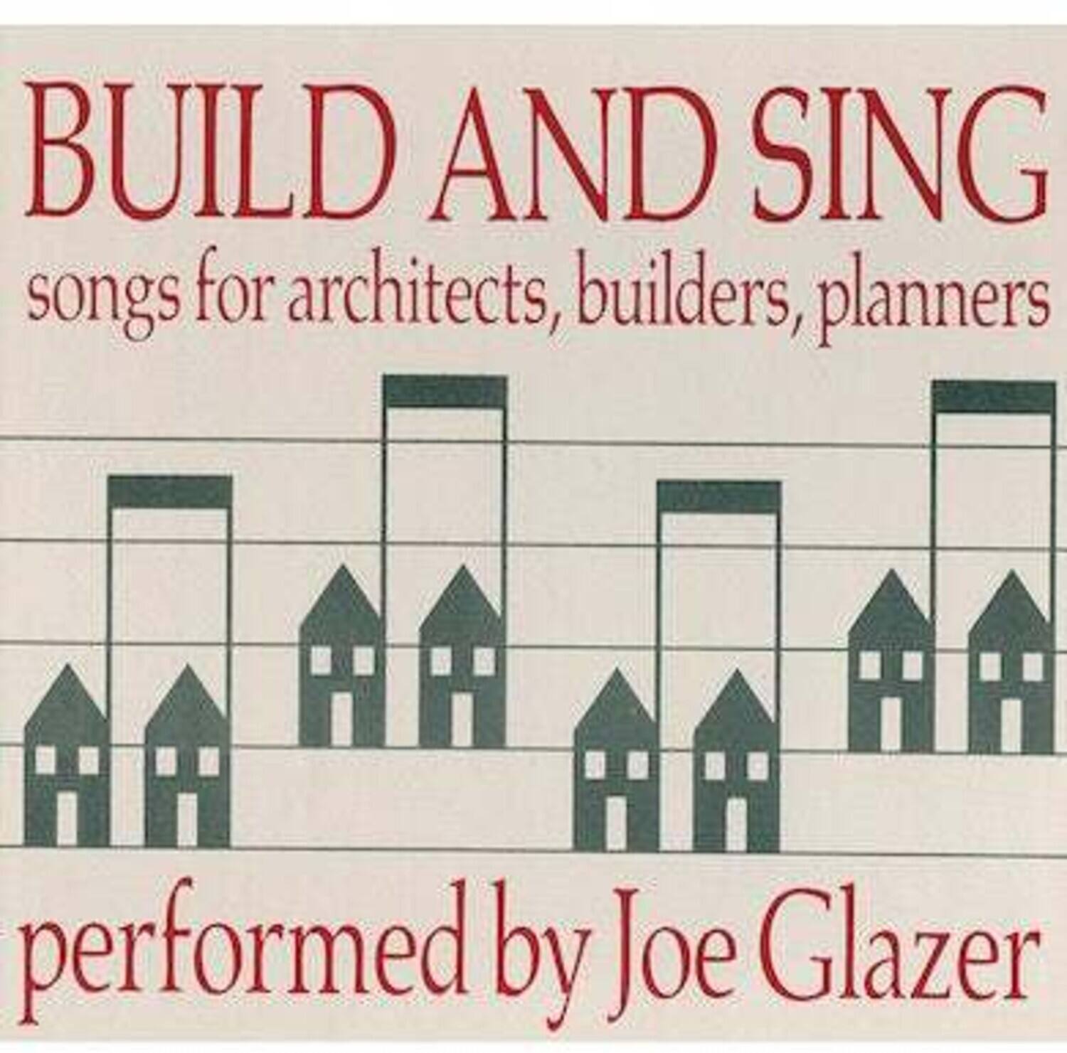 Joe Glazer Build & Sing: Songs For Architects, Builders & Pla COMPACT ...