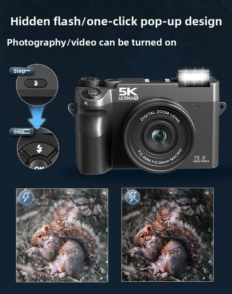 Hidden flash/one-click pop-up design  
Photography/video can be turned on  

Step 1  
Step 2  

5K ULTRA HD  
DIGITAL ZOOM LENS  
F/2.4 4MM f=5.04mm  
75.0 MEGA PIXELS