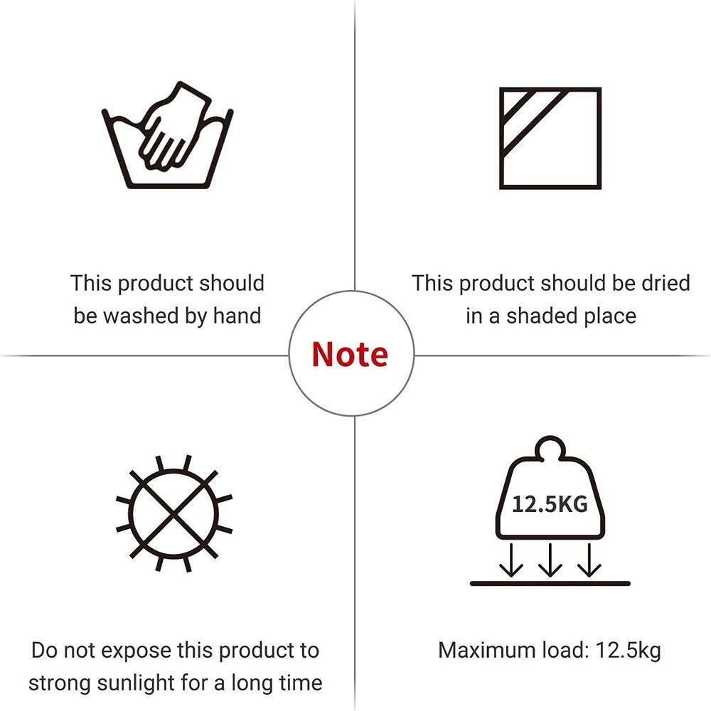 This product should be washed by hand.  
This product should be dried in a shaded place.  

Note:  
Do not expose this product to strong sunlight for a long time.  
Maximum load: 12.5kg