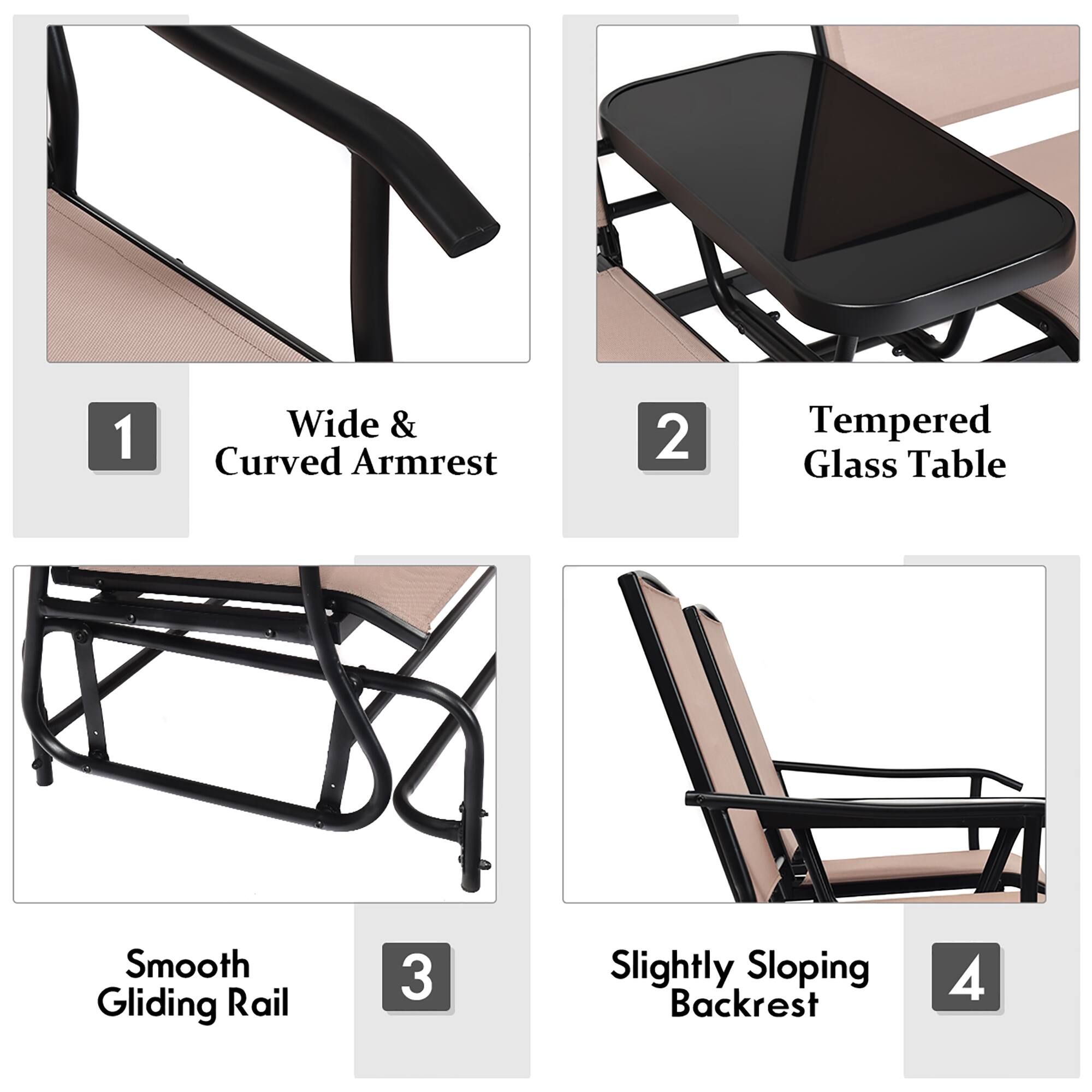 1. Wide & Curved Armrest
2. Tempered Glass Table
3. Smooth Gliding Rail
4. Slightly Sloping Backrest