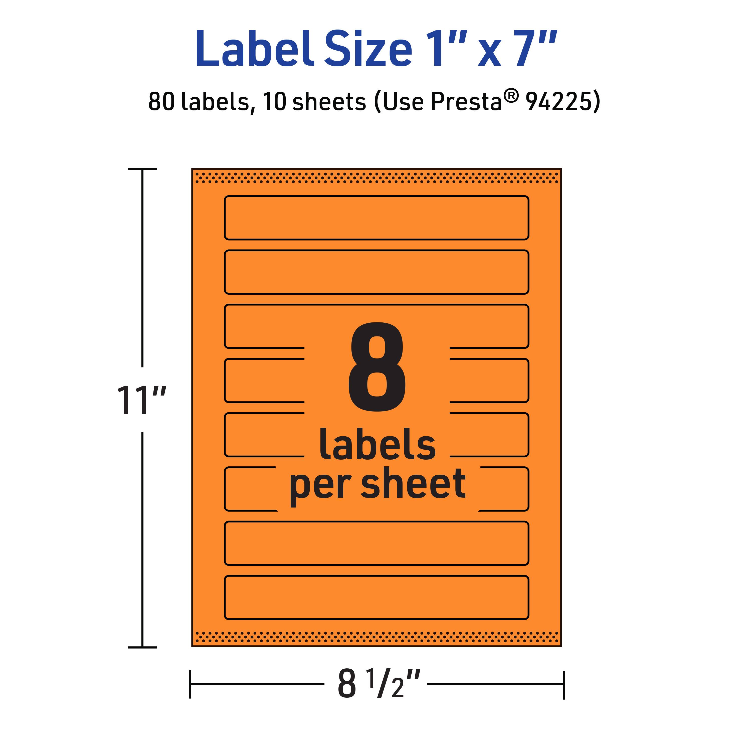 Label Size 1" x 7"  
80 labels, 10 sheets (Use Presta® 94225)  
11" x 8 1/2"  
8 labels per sheet