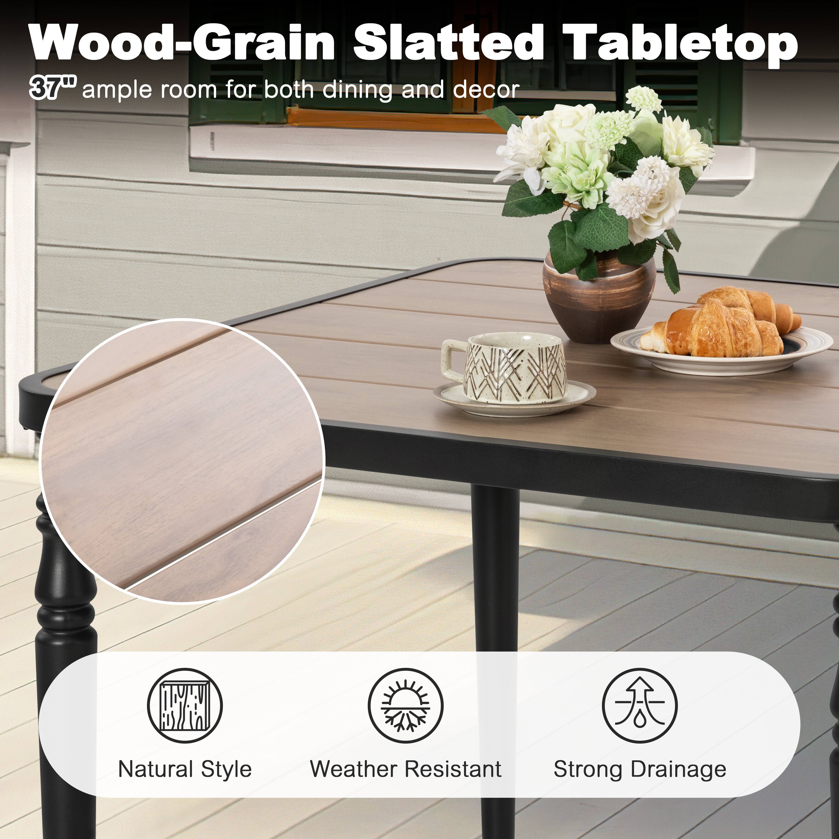 Wood-Grain Slatted Tabletop  
37" ample room for both dining and decor  

Natural Style  
Weather Resistant  
Strong Drainage