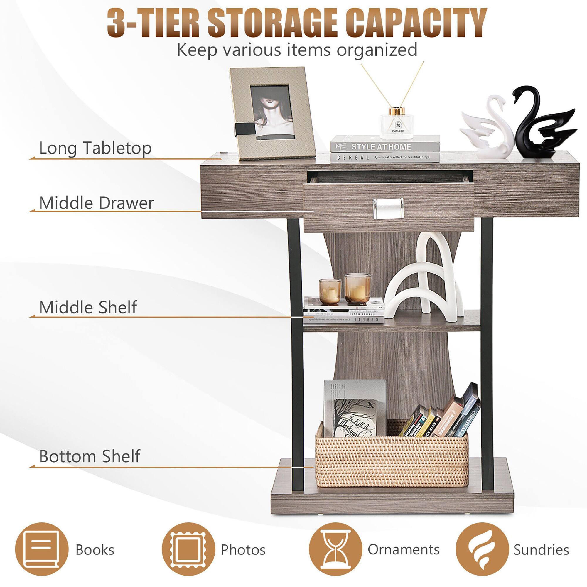 3-TIER STORAGE CAPACITY  
Keep various items organized

- Long Tabletop
- Middle Drawer
- Middle Shelf
- Bottom Shelf

Books  
Photos  
Ornaments  
Sundries