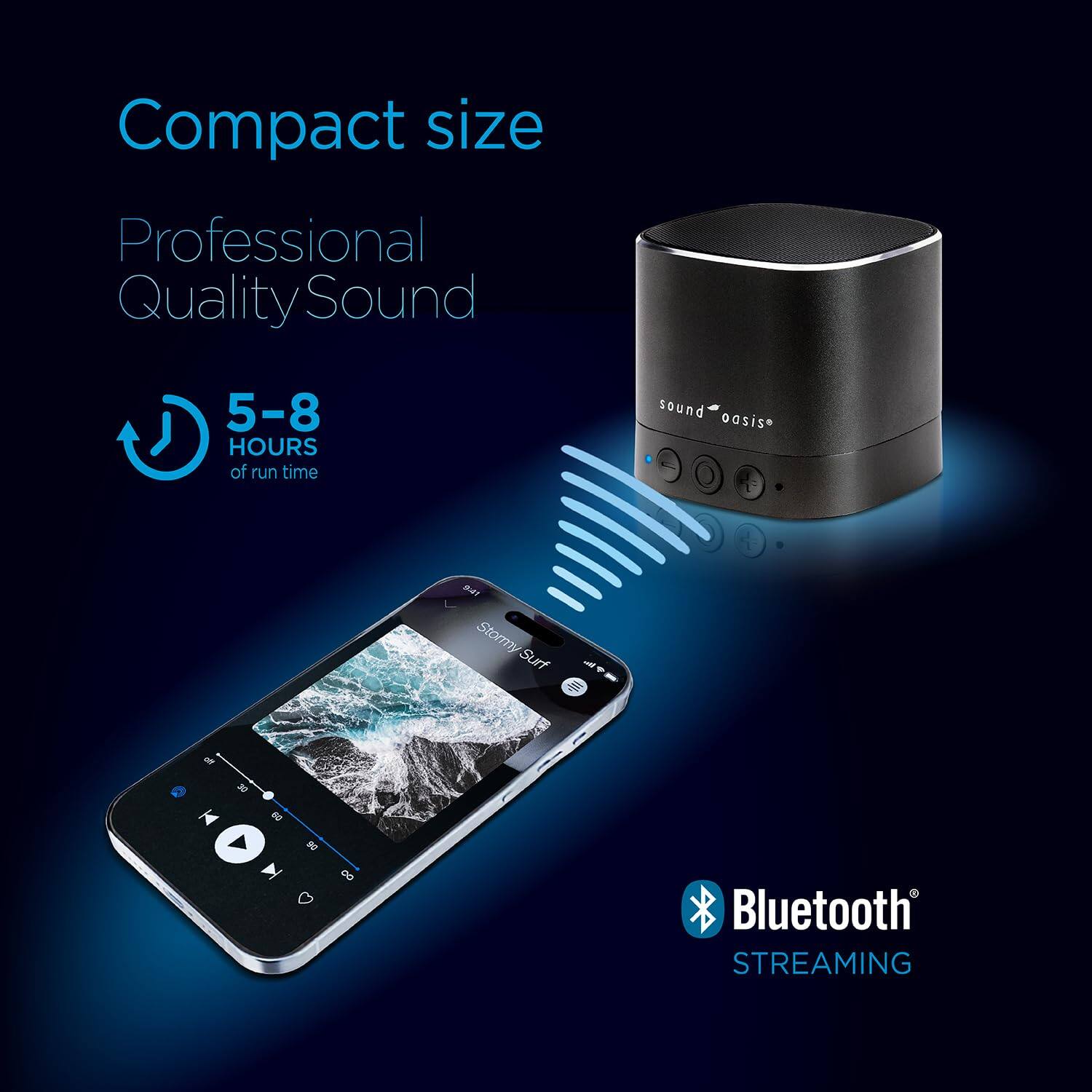 Compact size  
Professional Quality Sound  
5-8 HOURS of run time  
Bluetooth STREAMING