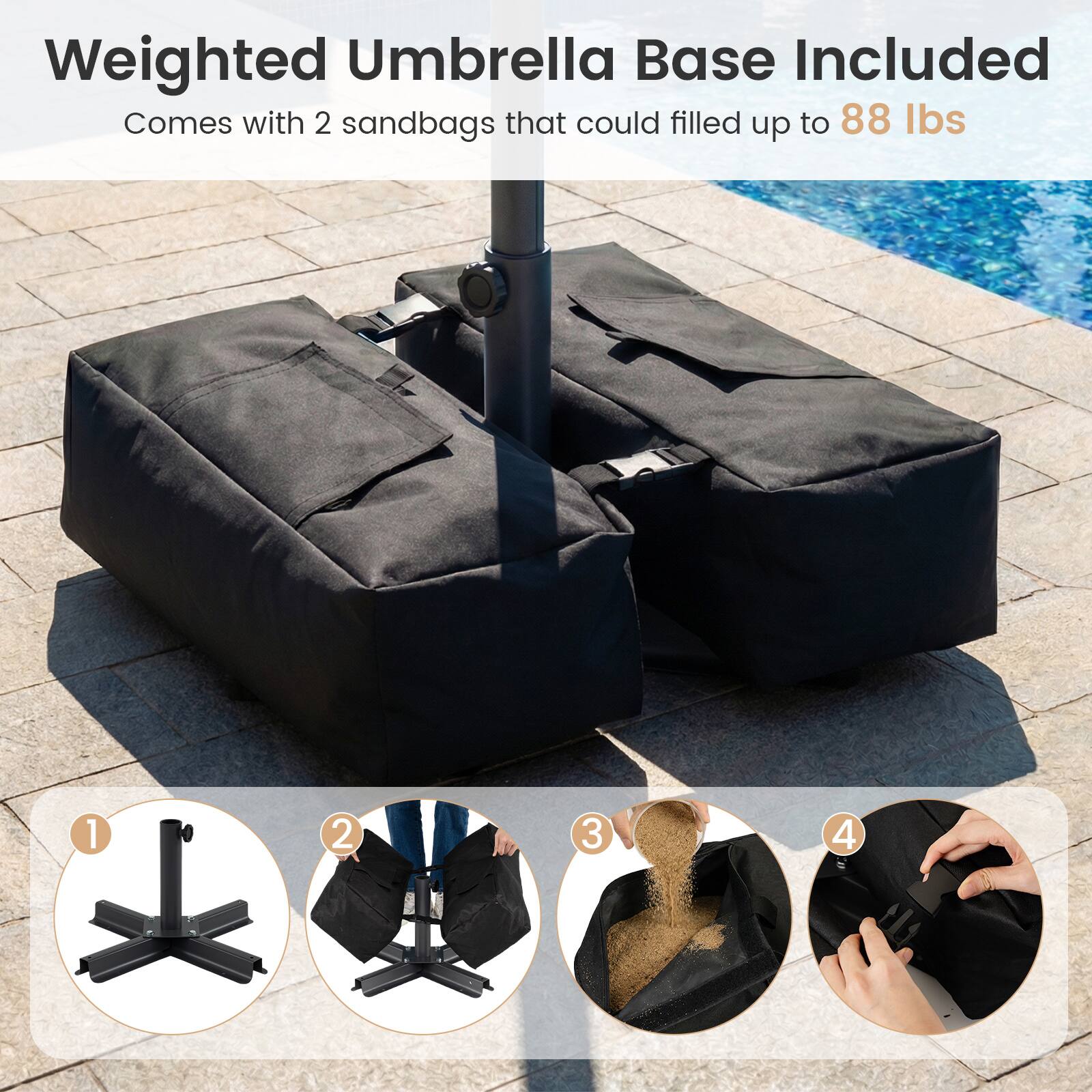Weighted Umbrella Base Included  
Comes with 2 sandbags that could filled up to 88 lbs