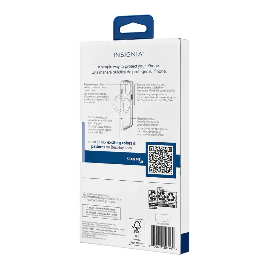 Insignia: A simple way to protect your iPhone. Una manera práctica de proteger su iPhone. Raised edges offer extra screen and loves protection. Los bordes elevados ofrecen una protección adicional. 4 a 1 $ entes. Special engineering and components added for improved MagSafe compatibility. Ingeniería y componentes especiales aadidos para mejorar la compatibilidad con MagSafe. Soft-touch silicone. Microfiber-lined provides a comfortable inner layer that protects and grips your phone's surface. La capa interior forraca de proporciona un agarre cómodo. LCI microfibra protege ef 1 acabado de at telfono. Shop all our exciting colors & patterns on BestBuy.com. SCAN ME. California Residents WARNING: Reproductive harm. [www.p65warnings.ca.gov](http://www.p65warnings.ca.gov) 1 YEAR LIMITED WARRANTY. Materiales y componentes de alta calidad. 100% reciclado. Papel de aluminio. Ventanas transpares. Paremáticos de protección térmica. Protección térmica para el telfono.