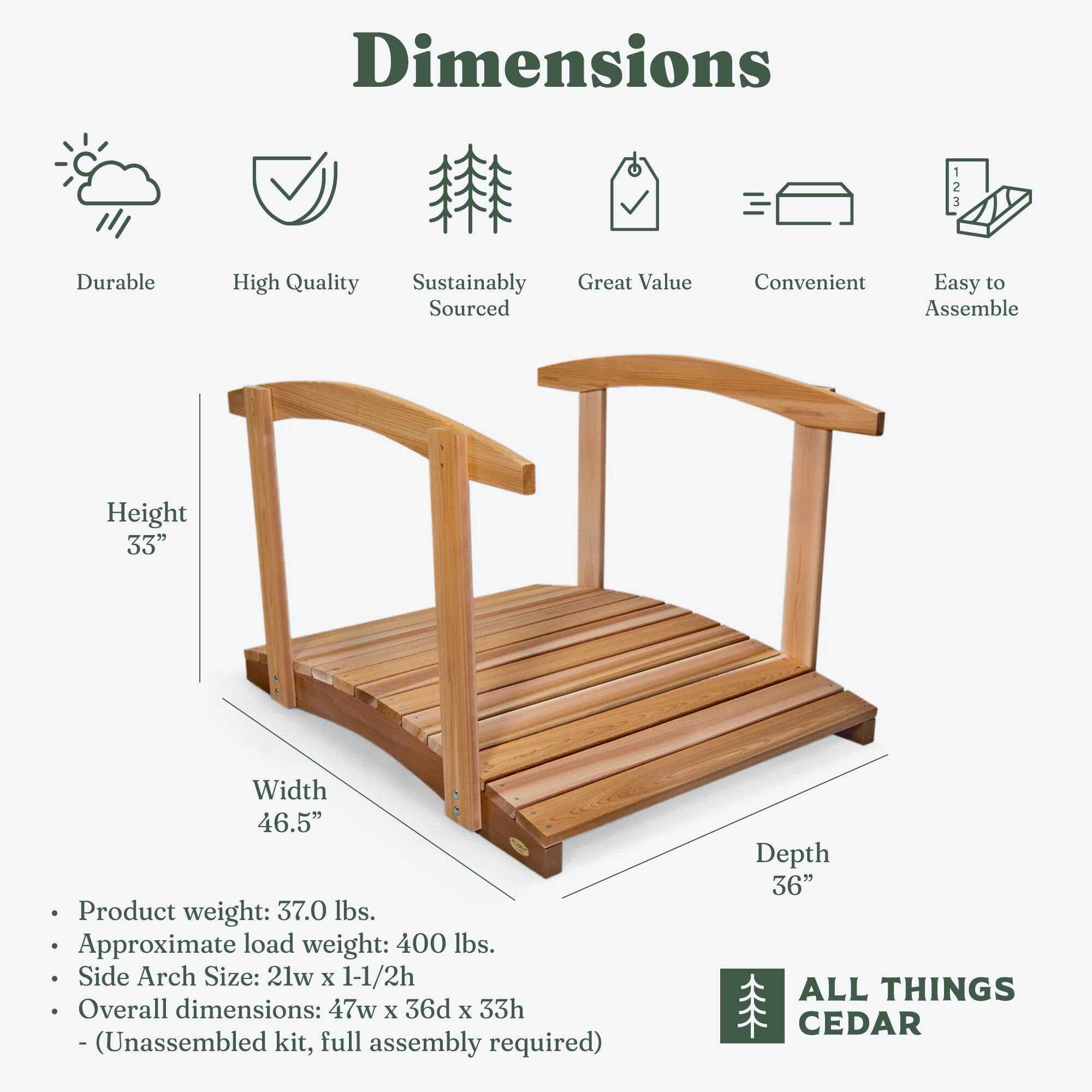 **Dimensions**

- **Height:** 33"
- **Width:** 46.5"
- **Depth:** 36"

**Product Details:**
- **Product weight:** 37.0 lbs.
- **Approximate load weight:** 400 lbs.
- **Side Arch Size:** 21w x 1-1/2h
- **Overall dimensions:** 47w x 36d x 33h
- *(Unassembled kit, full assembly required)*

**Features:**
- Durable
- High Quality
- Sustainably Sourced
- Great Value
- Convenient
- Easy to Assemble

**ALL THINGS CEDAR**