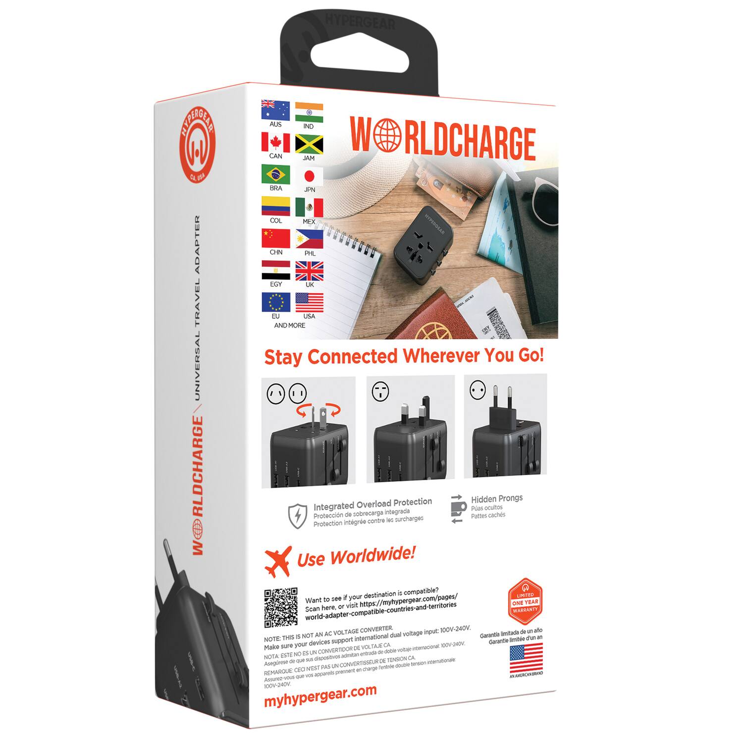 HYPERGEAR SOREA V  
WORLDCHARGE UNIVERSAL TRAVEL ADAPTER  

Stay Connected Wherever You Go!  

Protection Hidden Prongs  
Integrated Overload Protection  

Use Worldwide!  

Integrated Overload Protection  
Hidden Prongs  

Want to see if your destination is compatible?  
Scan here, or visit https://myhypergear.com/pages/  

NOTA ESTE ES UN ADAPTADOR DE VIAJE UNIVERSAL.  
Asegúrese de que sus dispositivos soporten 100V-240V.  

myhypergear.com  

ONE YEAR WARRANTY