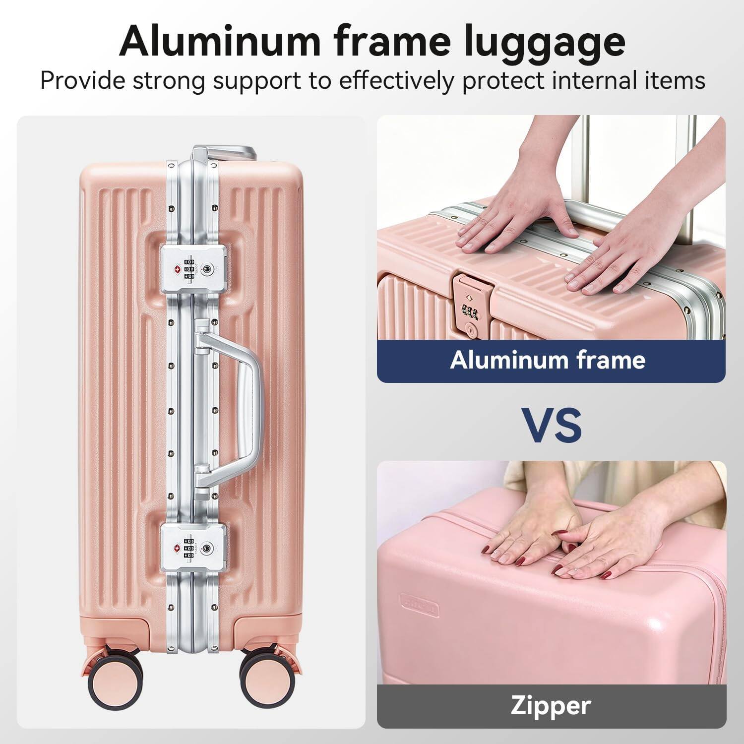 Aluminum frame luggage  
Provide strong support to effectively protect internal items  

Aluminum frame VS Zipper