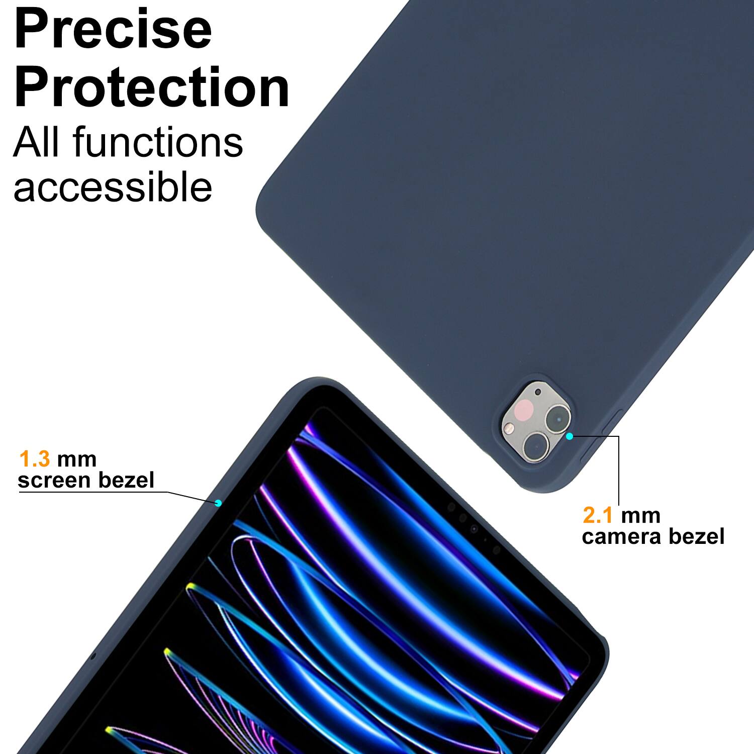 Precise Protection  
All functions accessible  

1.3 mm screen bezel  
2.1 mm camera bezel