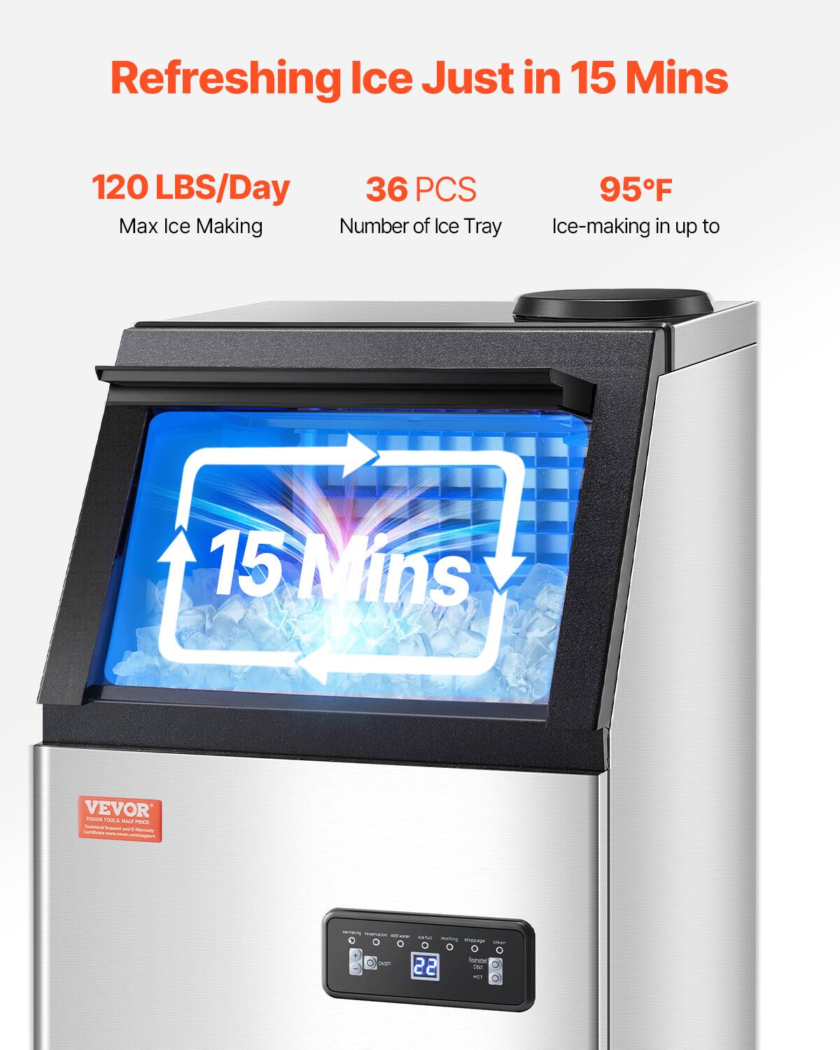 Refreshing Ice Just in 15 Mins
120 LBS/Day Max Ice Making
36 PCS Number of Ice Tray
95F Ice-making in up to 15 Mins
VEVOR