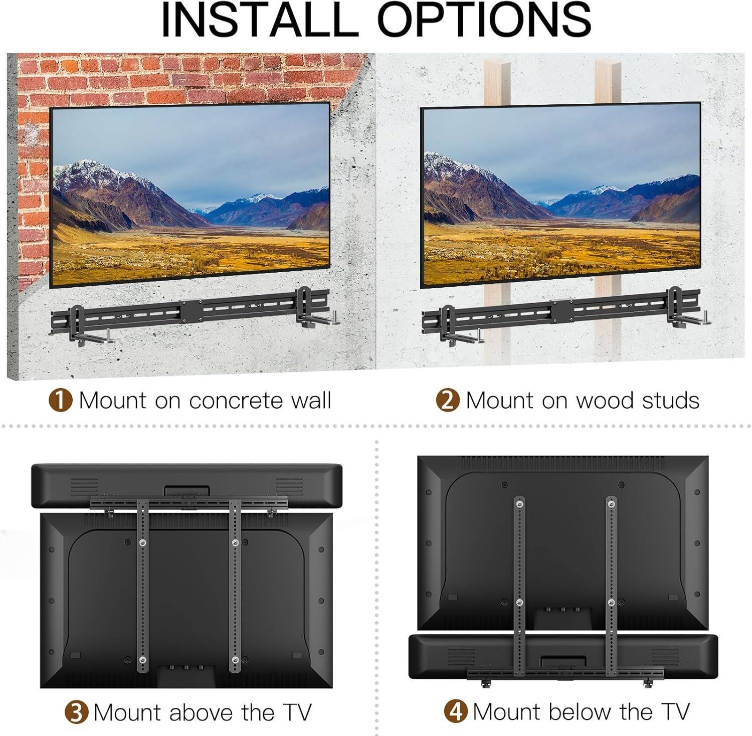 INSTALL OPTIONS

1. Mount on concrete wall
2. Mount on wood studs
3. Mount above the TV
4. Mount below the TV