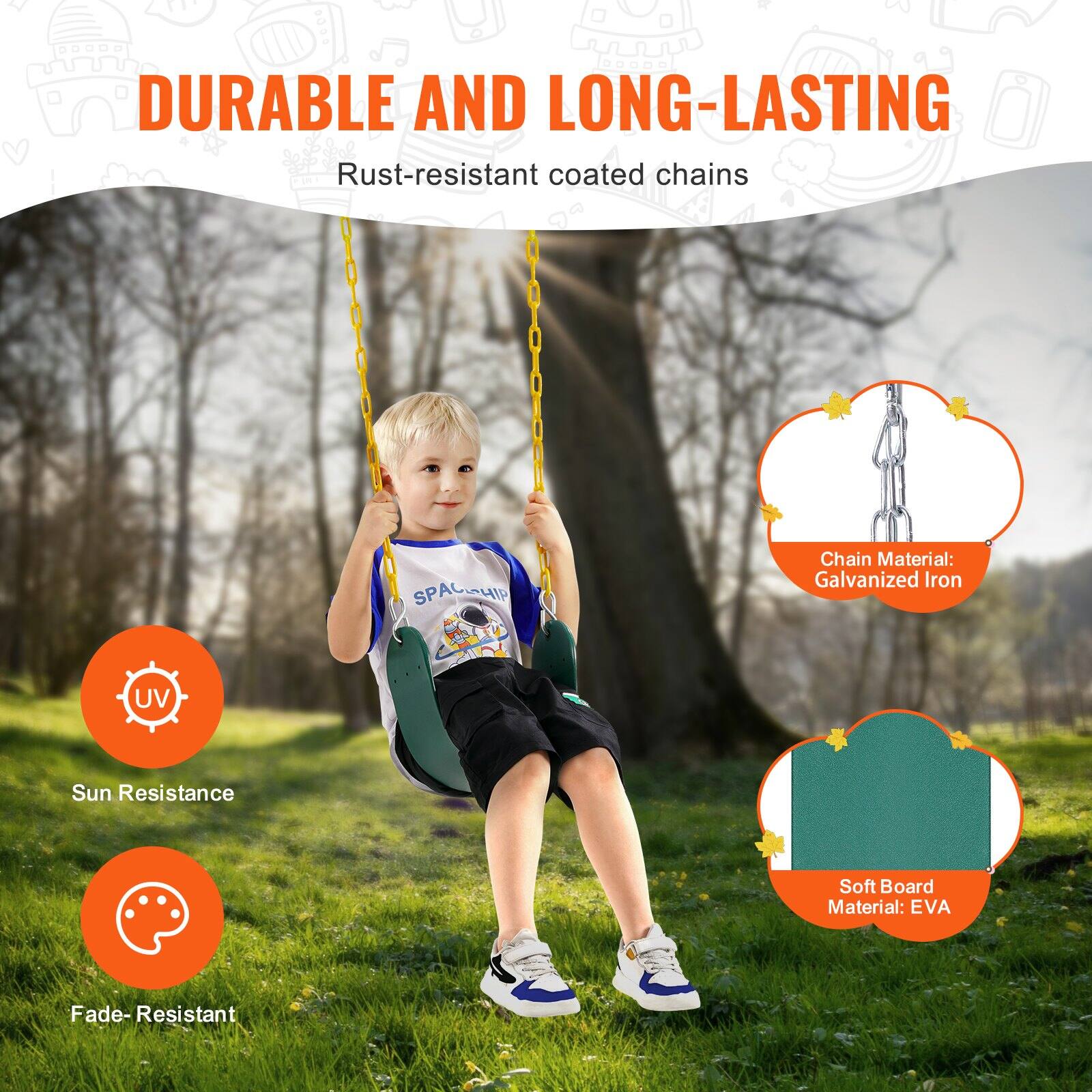 DURABLE AND LONG-LASTING  
Rust-resistant coated chains  

Chain Material: Galvanized Iron  

Sun Resistance  
Fade-Resistant  

Soft Board Material: EVA