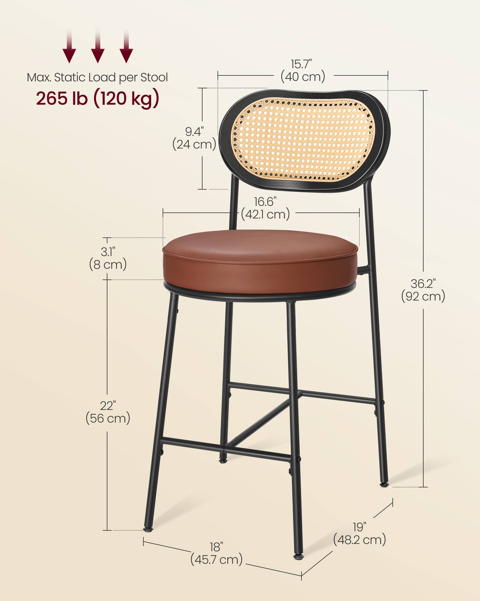 Max. Static Load per Stool: 265 lb (120 kg)

- Seat Diameter: 9.4" (24 cm)
- Seat Height: 3.1" (8 cm)
- Overall Height: 36.2" (92 cm)
- Seat to Floor Height: 22" (56 cm)
- Base Width: 18" (45.7 cm)
- Base Depth: 19" (48.2 cm)
- Backrest Height: 15.7" (40 cm)
- Backrest Width: 16.6" (42.1 cm)