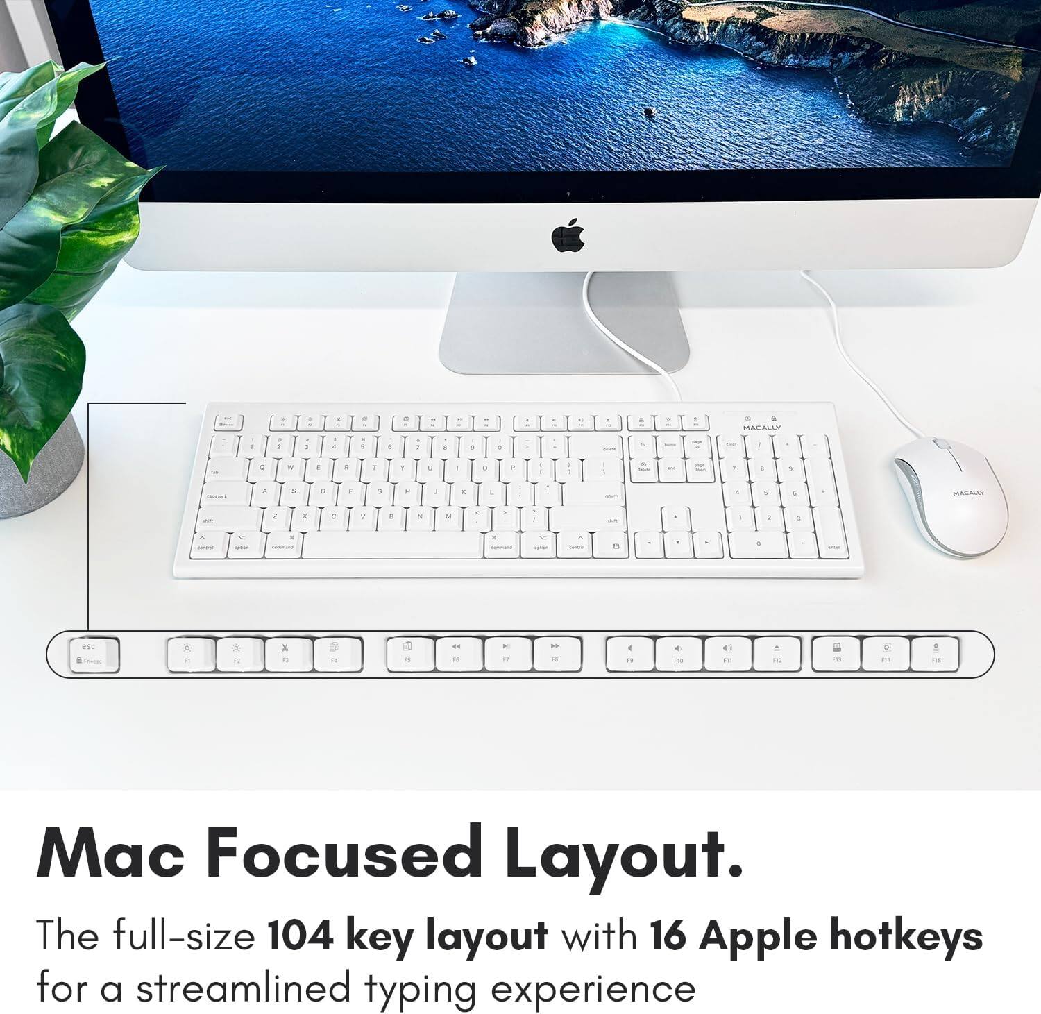 The full-size 104 key layout with 16 Apple hotkeys for a streamlined typing experience.