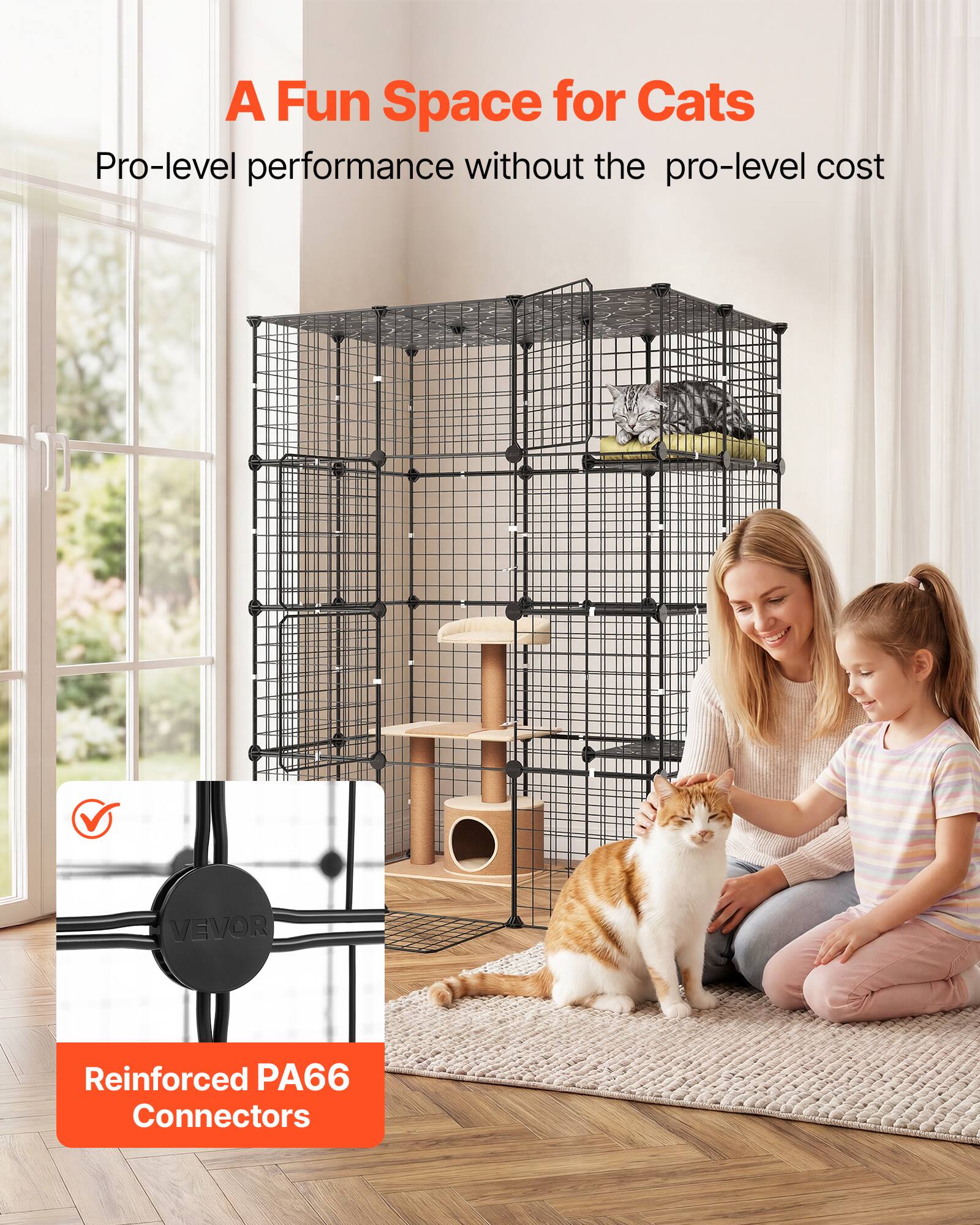 A Fun Space for Cats  
Pro-level performance without the pro-level cost  

VEVOR  
Reinforced PA66 Connectors