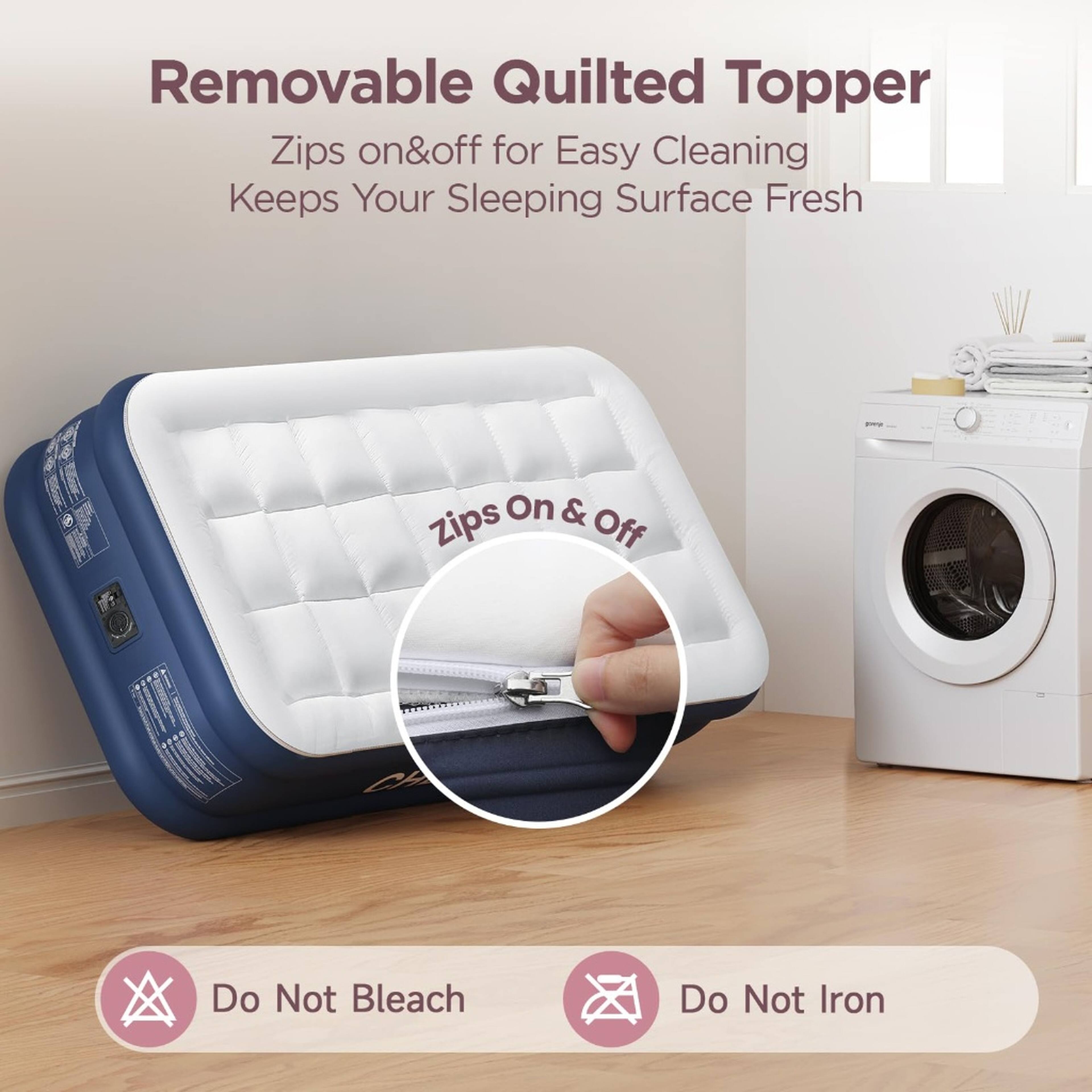 Removable Quilted Topper  
Zips on&off for Easy Cleaning  
Keeps Your Sleeping Surface Fresh  

Do Not Bleach  
Do Not Iron