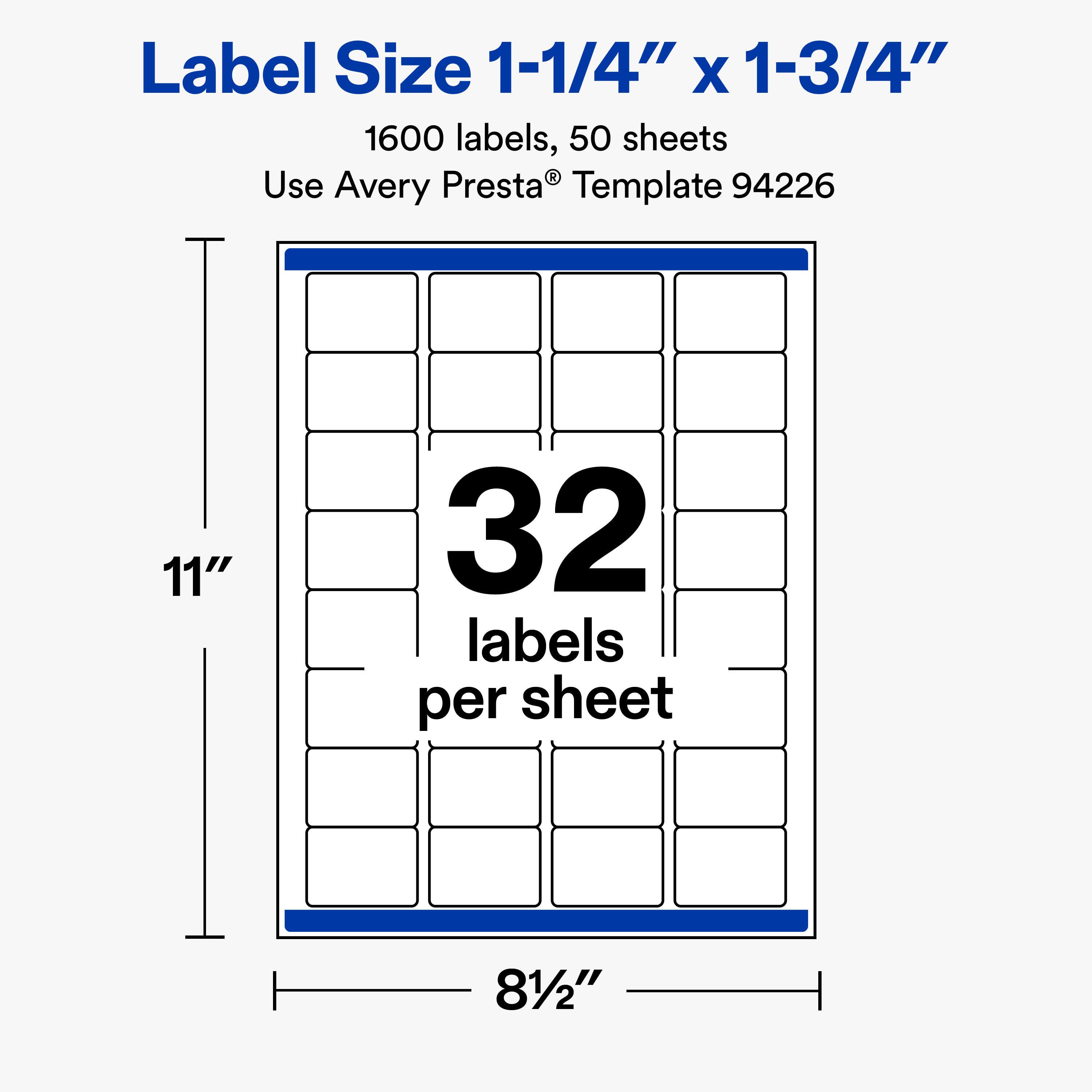 Label Size 1-1/4" x 1-3/4"  
1600 labels, 50 sheets  
Use Avery Presta® Template 94226  

11"  
32 labels per sheet  
81/2"