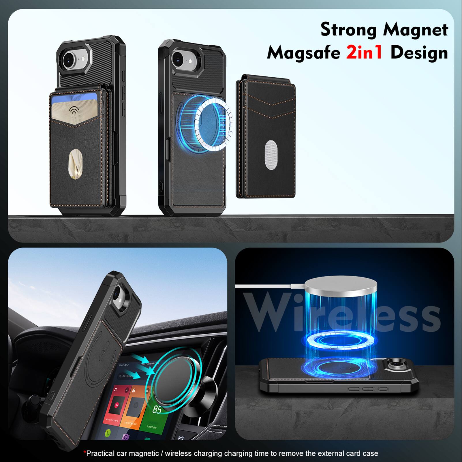 Strong Magnet Magsafe 2in1 Design

Wireless

Practical car magnetic / wireless charging charging time to remove the external card case