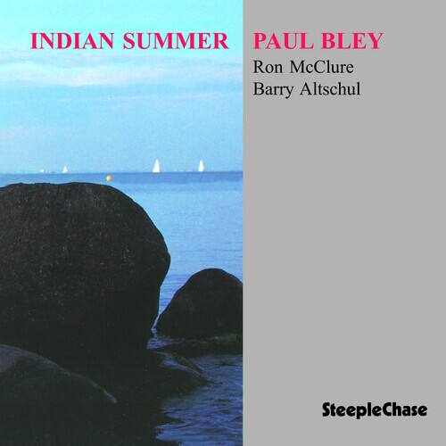 INDIAN SUMMER  
PAUL BLEY  
Ron McClure  
Barry Altschul  

SteepleChase