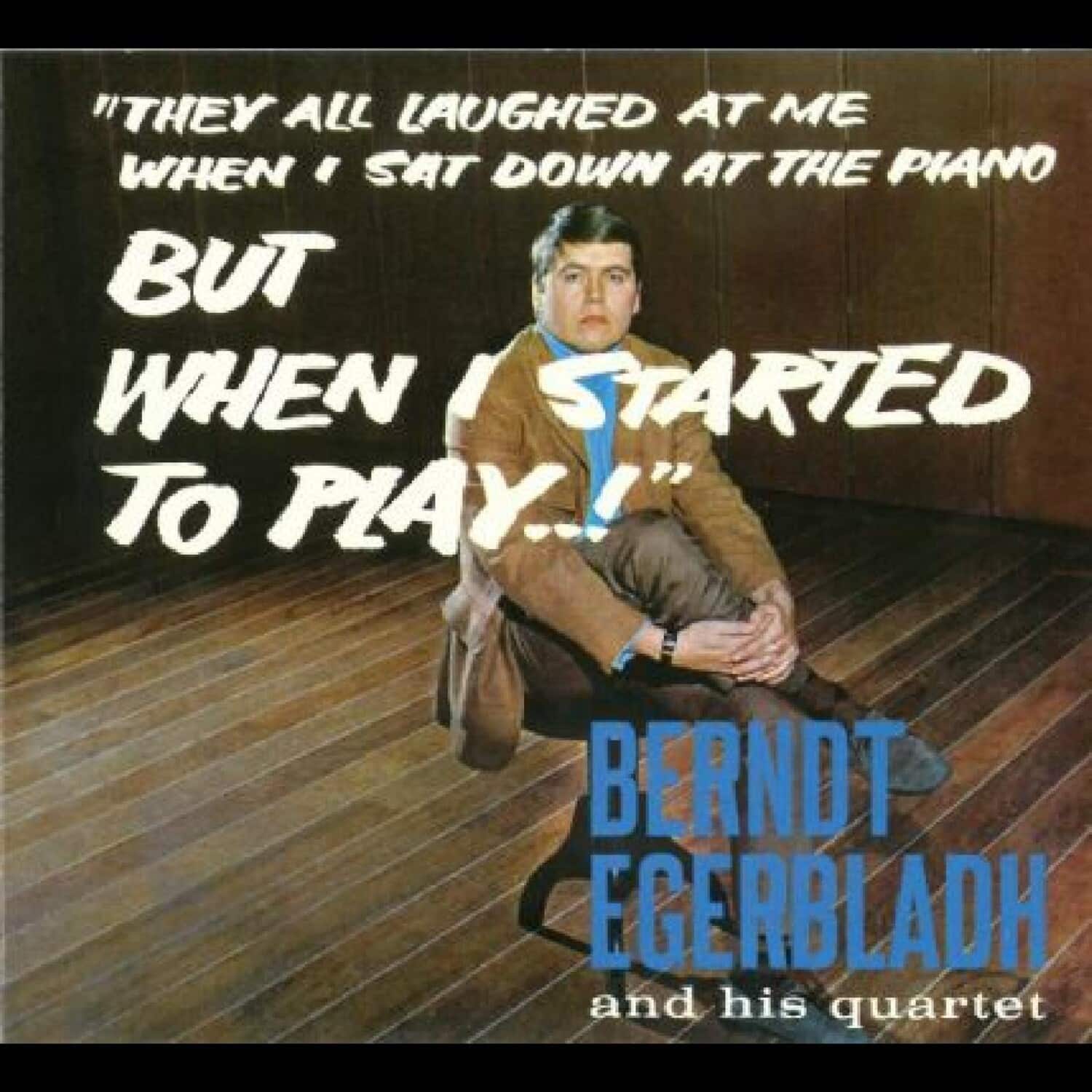 Berndt Egerbladh & His Quartet - But When I Started To Play!   - COMPACT DISCS [CD] price history on PriceWatchPro