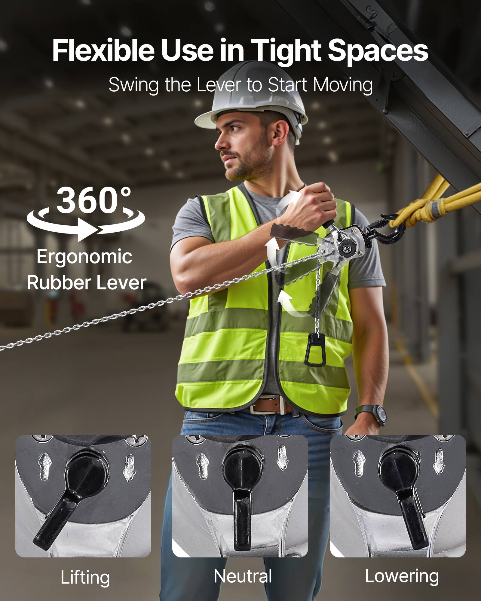 Flexible Use in Tight Spaces  
Swing the Lever to Start Moving  

360° Ergonomic Rubber Lever  

Lifting  
Neutral  
Lowering