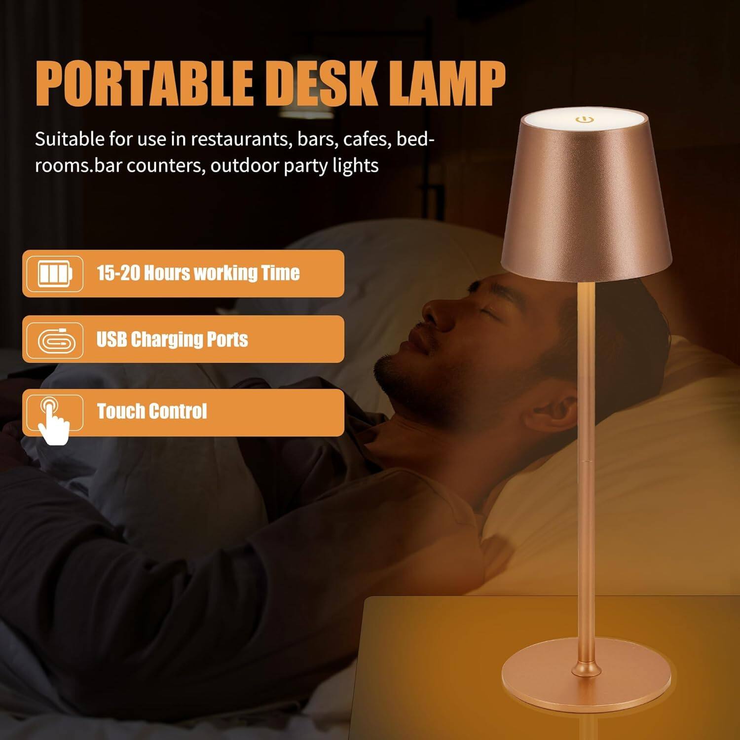 PORTABLE DESK LAMP

Suitable for use in restaurants, bars, cafes, bedrooms, bar counters, outdoor party lights

- 15-20 Hours working Time
- USB Charging Ports
- Touch Control