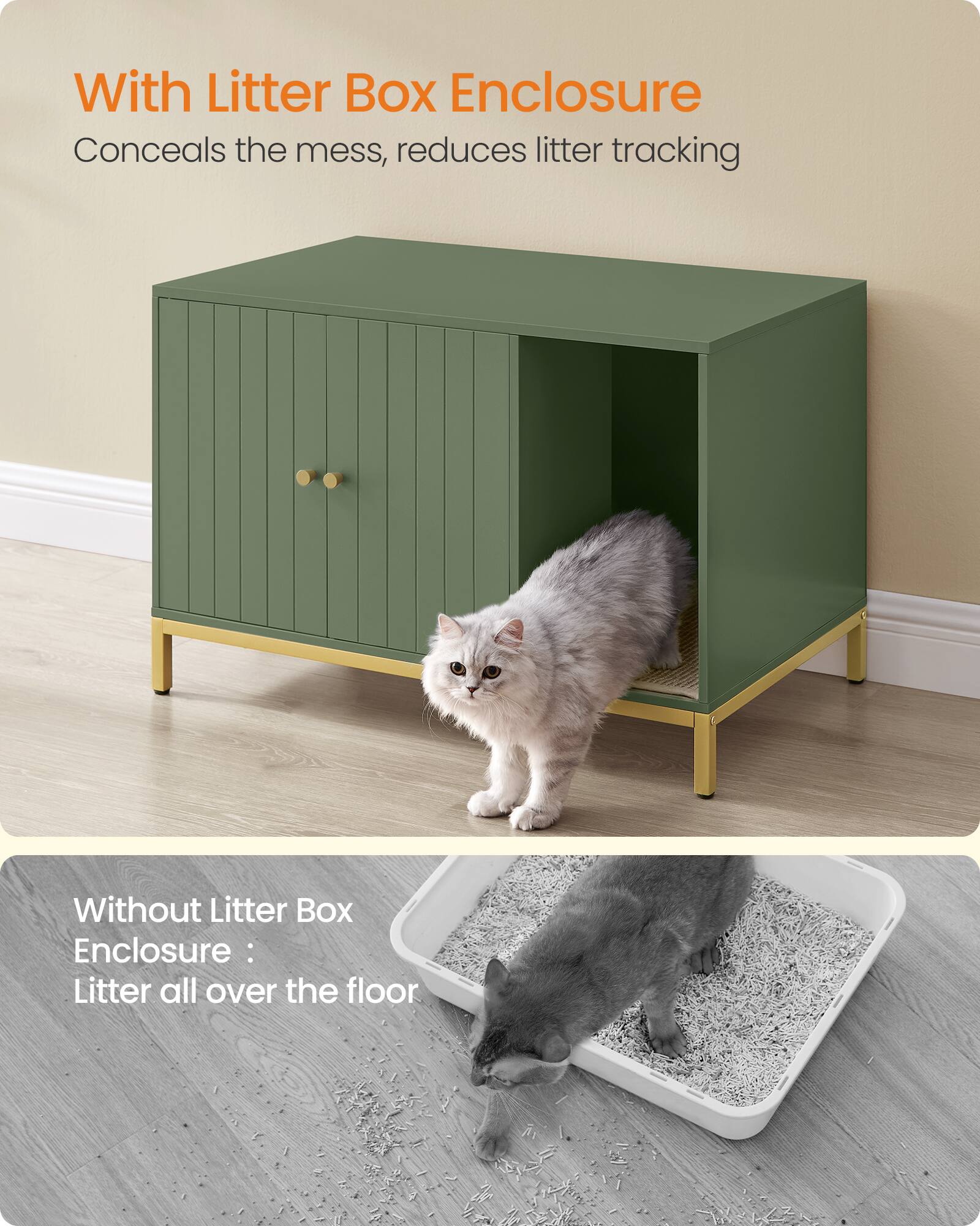 With Litter Box Enclosure: Conceals the mess, reduces litter tracking

Without Litter Box Enclosure: Litter all over the floor