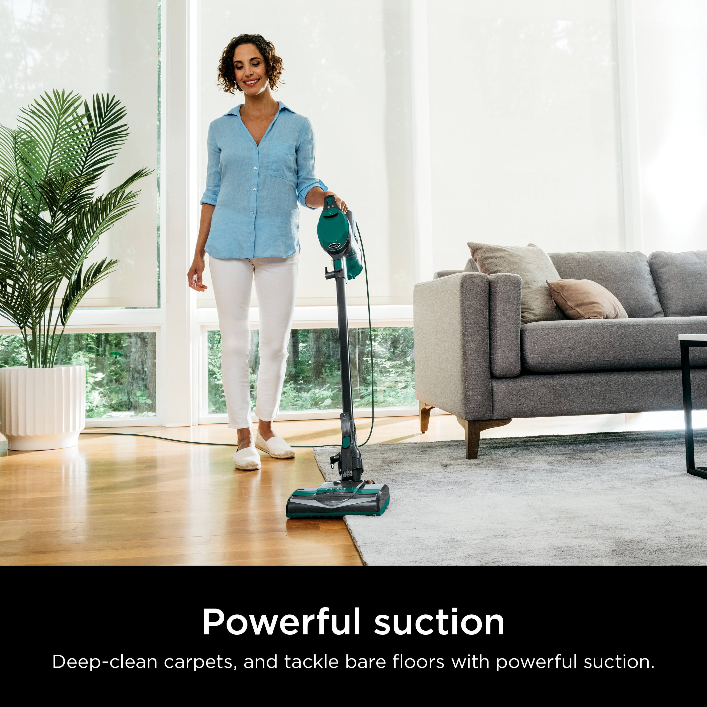 Powerful suction  
Deep-clean carpets, and tackle bare floors with powerful suction.