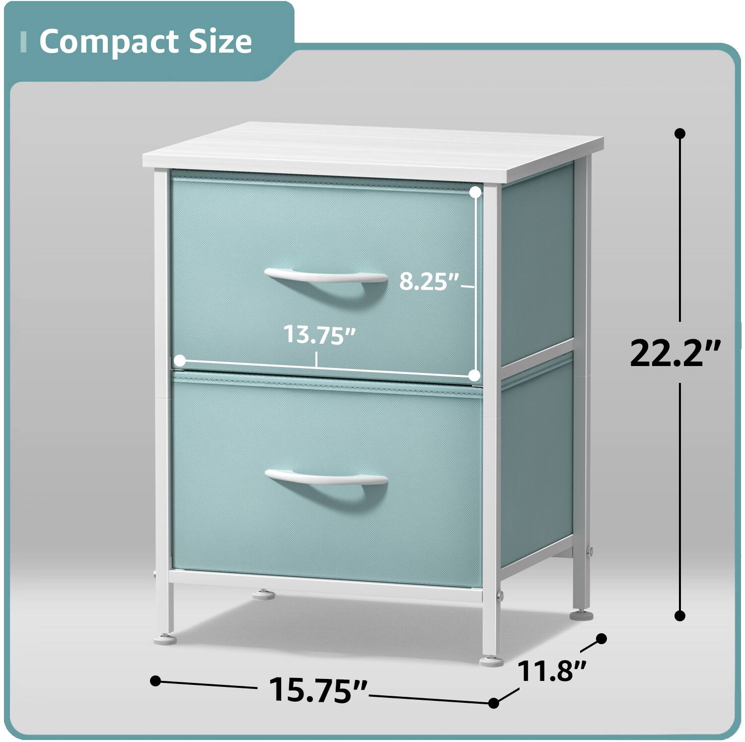 Compact Size

- Width: 15.75"
- Depth: 11.8"
- Height: 22.2"
- Drawer 1 Height: 8.25"
- Drawer 2 Height: 13.75"