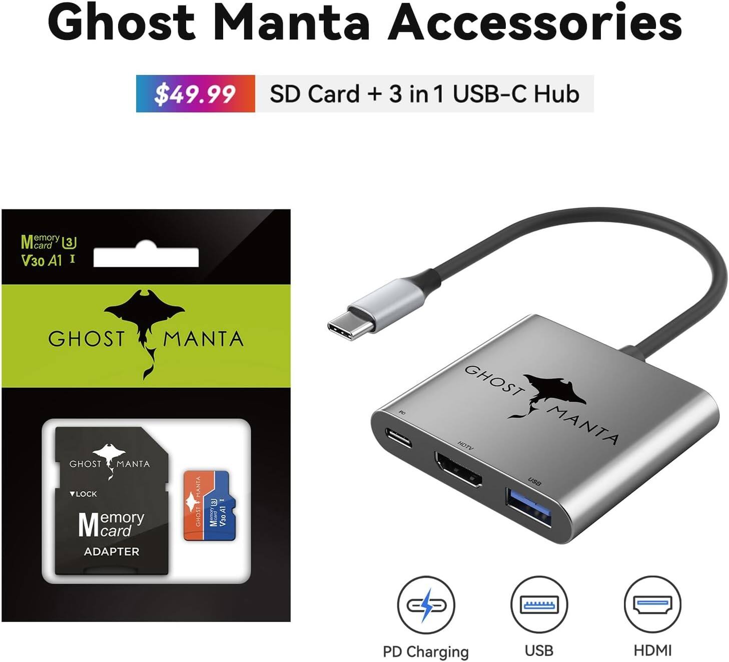 Ghost Manta Accessories  
$49.99  
SD Card + 3 in 1 USB-C Hub  

Memory Card  
V30 A1 I  
GHOST MANTA  

GHOST MANTA LOCK  
Memory Card Adapter  

PD Charging  
USB  
HDMI