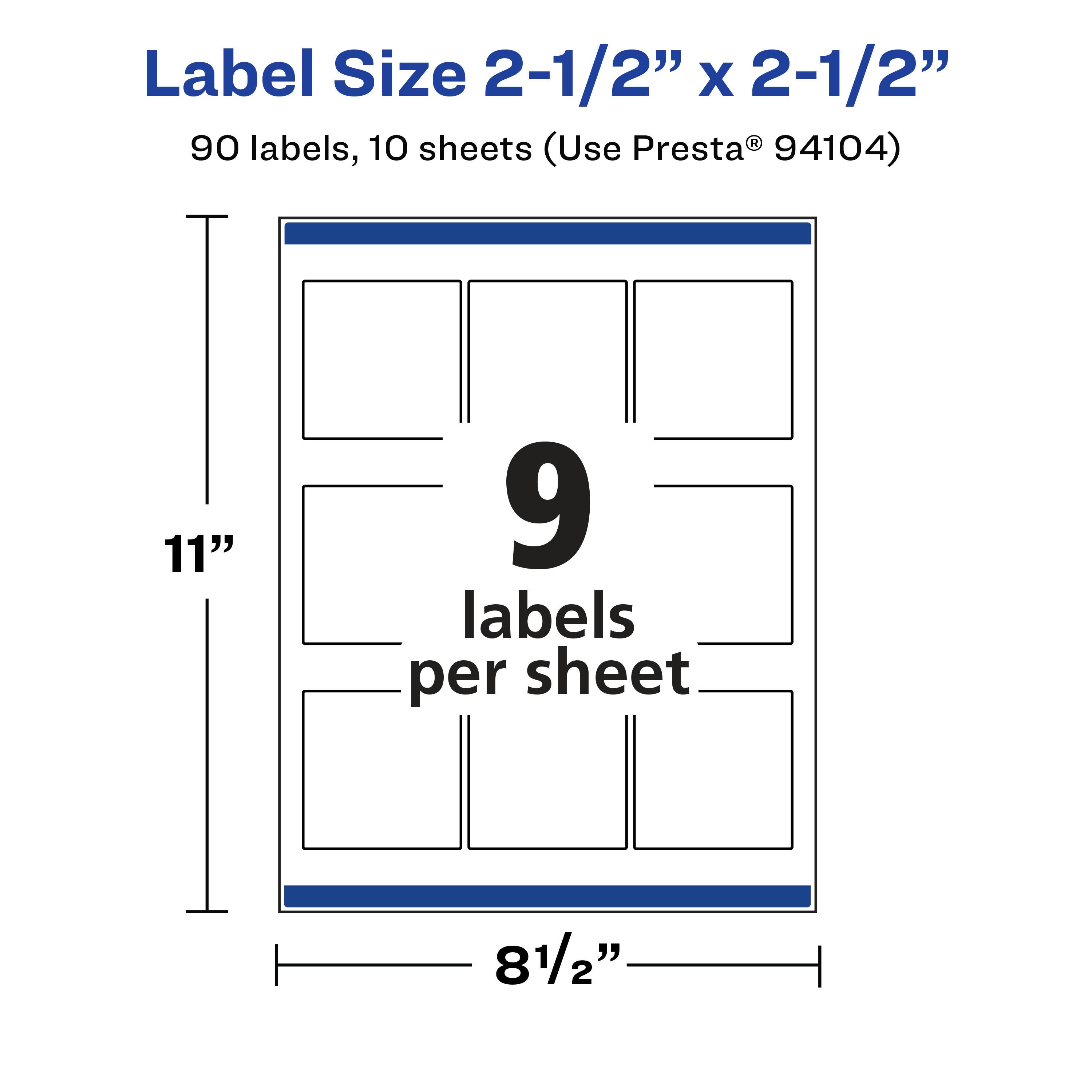 Label Size 2-1/2" x 2-1/2"  
90 labels, 10 sheets (Use Presta® 94104)  
9 labels per sheet  
11"  
8-1/2"