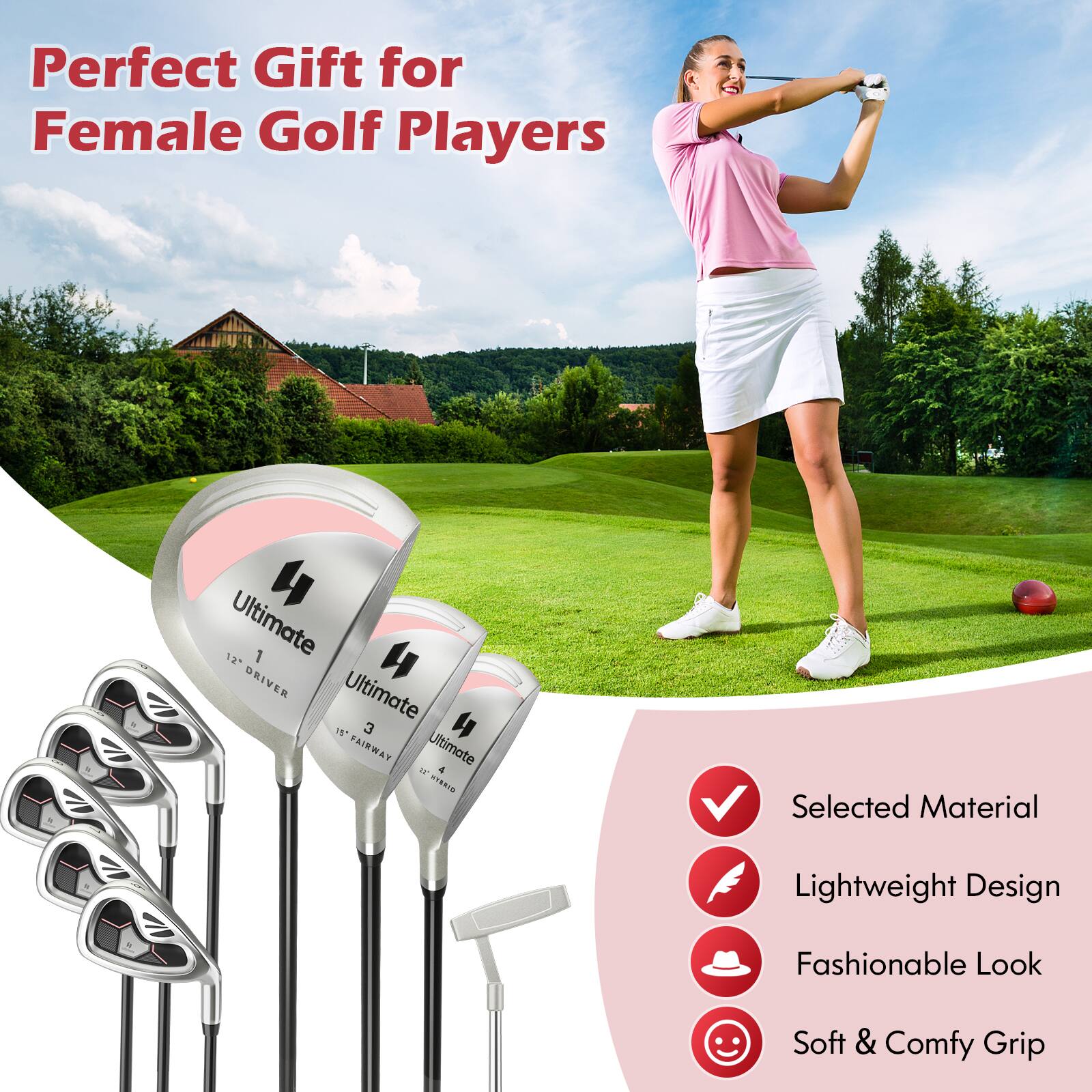 Perfect Gift for Female Golf Players

Ultimate 1 12° DRIVER  
Ultimate 3 18° FAIRWAY  
Ultimate 4 TSBIN  

Selected Material  
Lightweight Design  
Fashionable Look  
Soft & Comfy Grip
