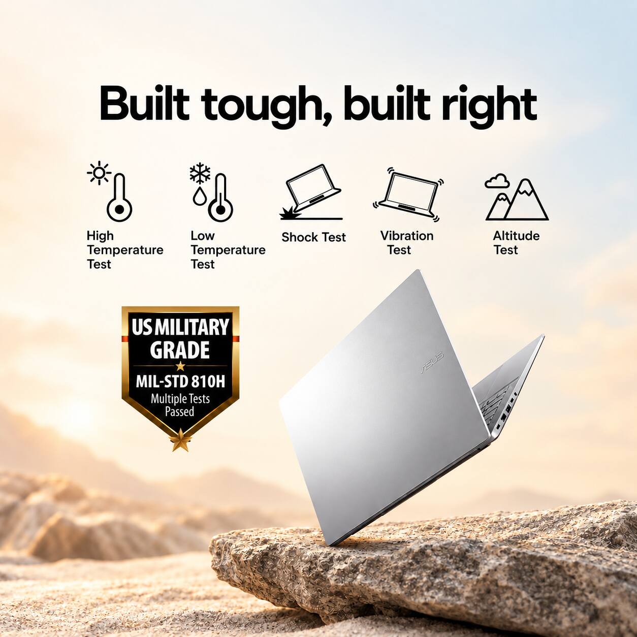 Built tough, built right

High Temperature Test  
Low Temperature Test  
Shock Test  
Vibration Test  
Altitude Test  

US MILITARY GRADE  
MIL-STD 810H  
Multiple Tests Passed