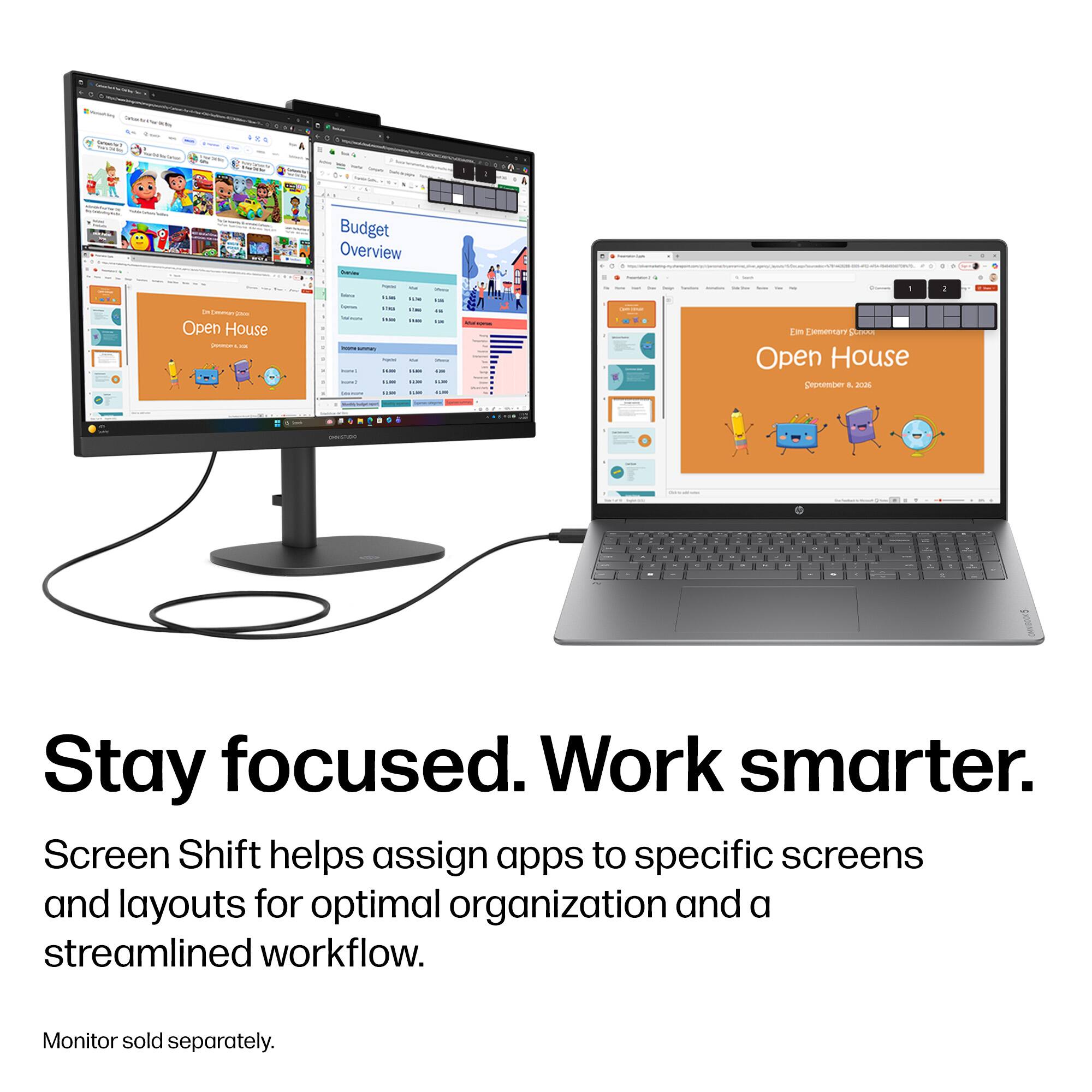 Defended

1
:
Budget Overview
-
-
-
11M
-
!
>> Description Open House Link
IN Size
Em Dementary Starce Open House September 1, 2026
04457.00
-
- at
-
-
11

-
-
-
-
- A
.
A 1
1
Stay focused. Work smarter. Screen Shift helps assign apps to specific screens and layouts for optimal organization and a streamlined workflow.
Monitor sold separately.