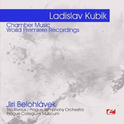 Ladislav Kubík  
Chamber Music  
World Premiere Recordings  

Jiří Belohlávek  
Trio Rivnius / Prague Symphony Orchestra  
Prague Collegium Musicum