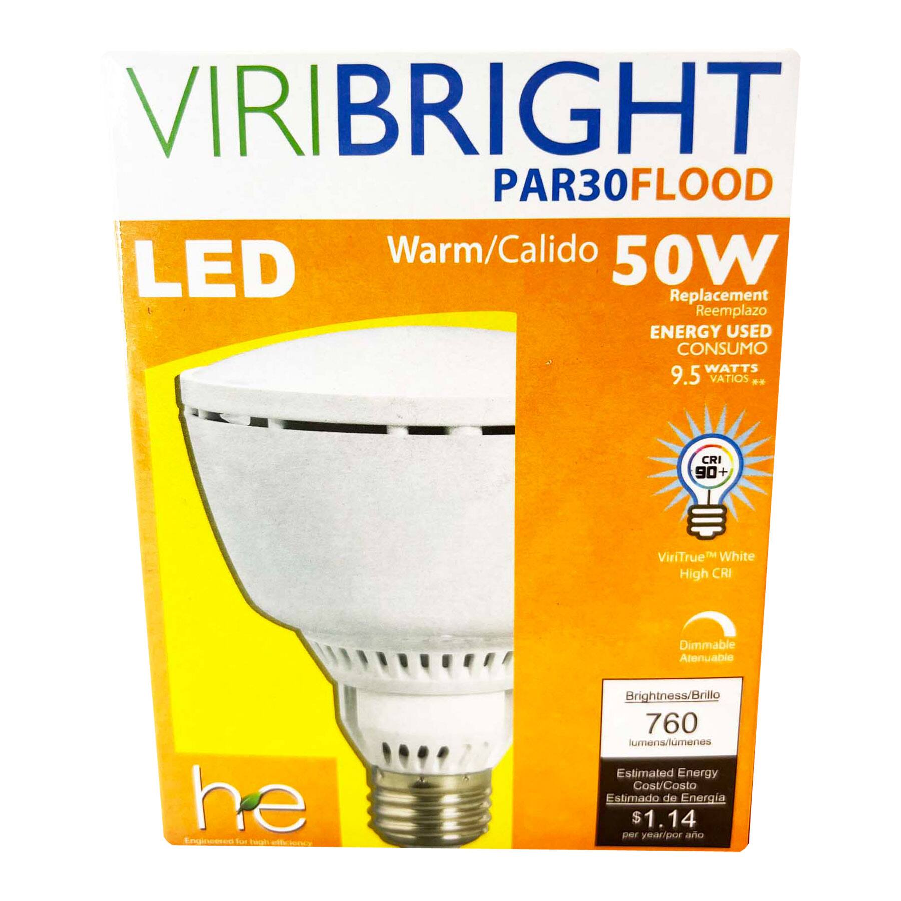 VIRIBRIGHT  
PAR30FLOOD  
LED  
Warm/Calido  
50W  
Replacement Reemplazo  
ENERGY USED CONSUMO  
9.5 WATTS VATIOS  
CRI 90+  
ViriTrue™ White High CRI  
Dimmable Atenuable  
Brightness/Brillo  
760 lumens/lumenes  
Estimated Energy Cost/Costo Estimado de Energía  
$1.14 per year/por año