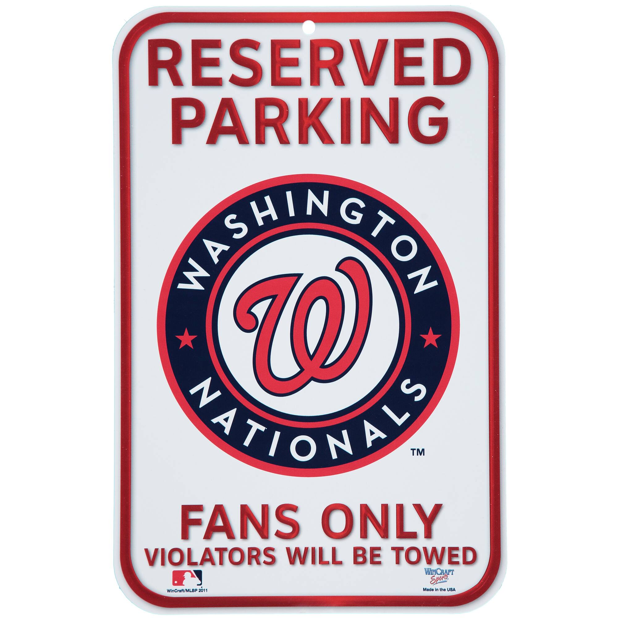 RESERVED PARKING  
WASHINGTON NATIONALS™  
FANS ONLY  
VIOLATORS WILL BE TOWED  
WICRAFT MLBPA 2011  
Made in the USA