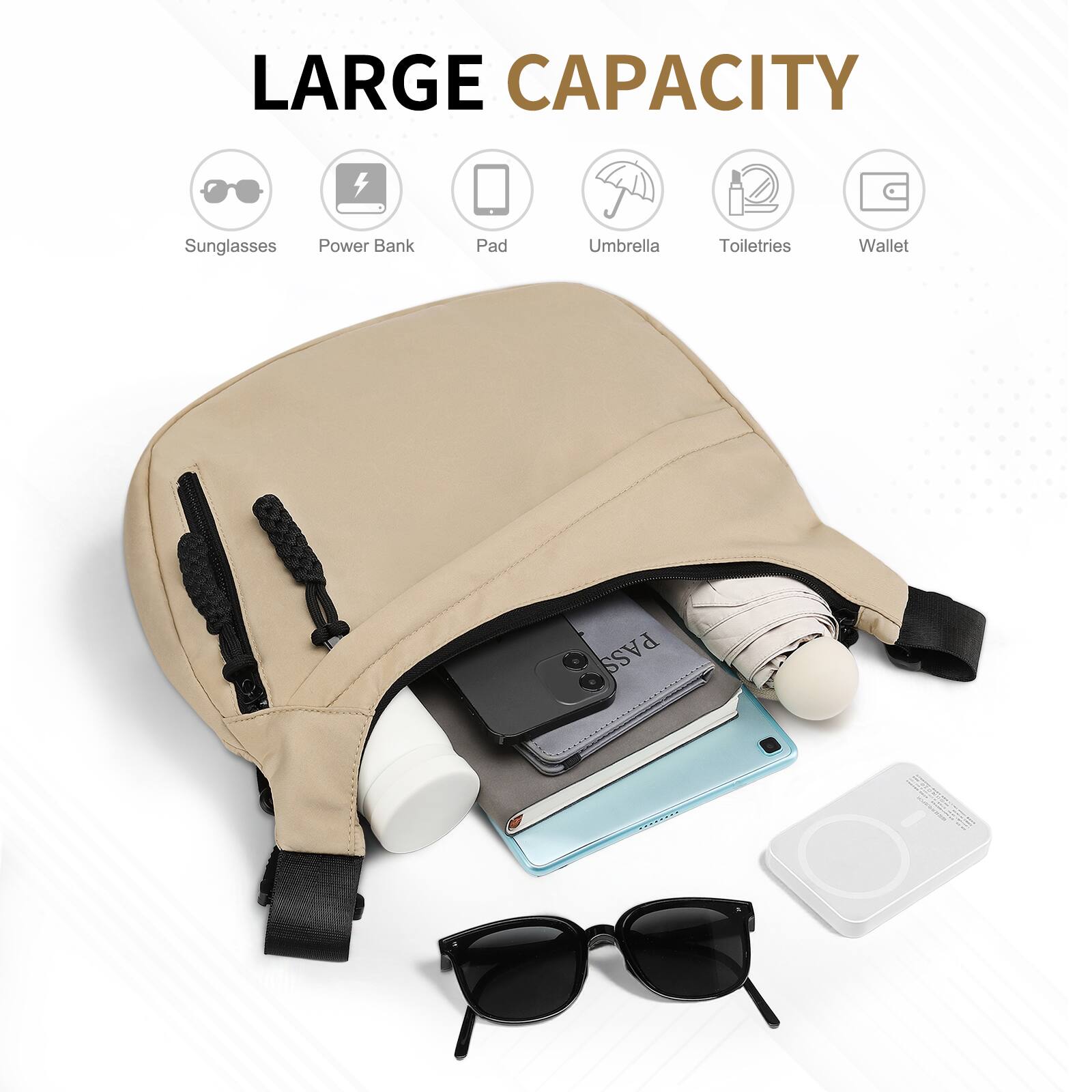 LARGE CAPACITY

- Sunglasses
- Power Bank
- Pad
- Umbrella
- Toiletries
- Wallet