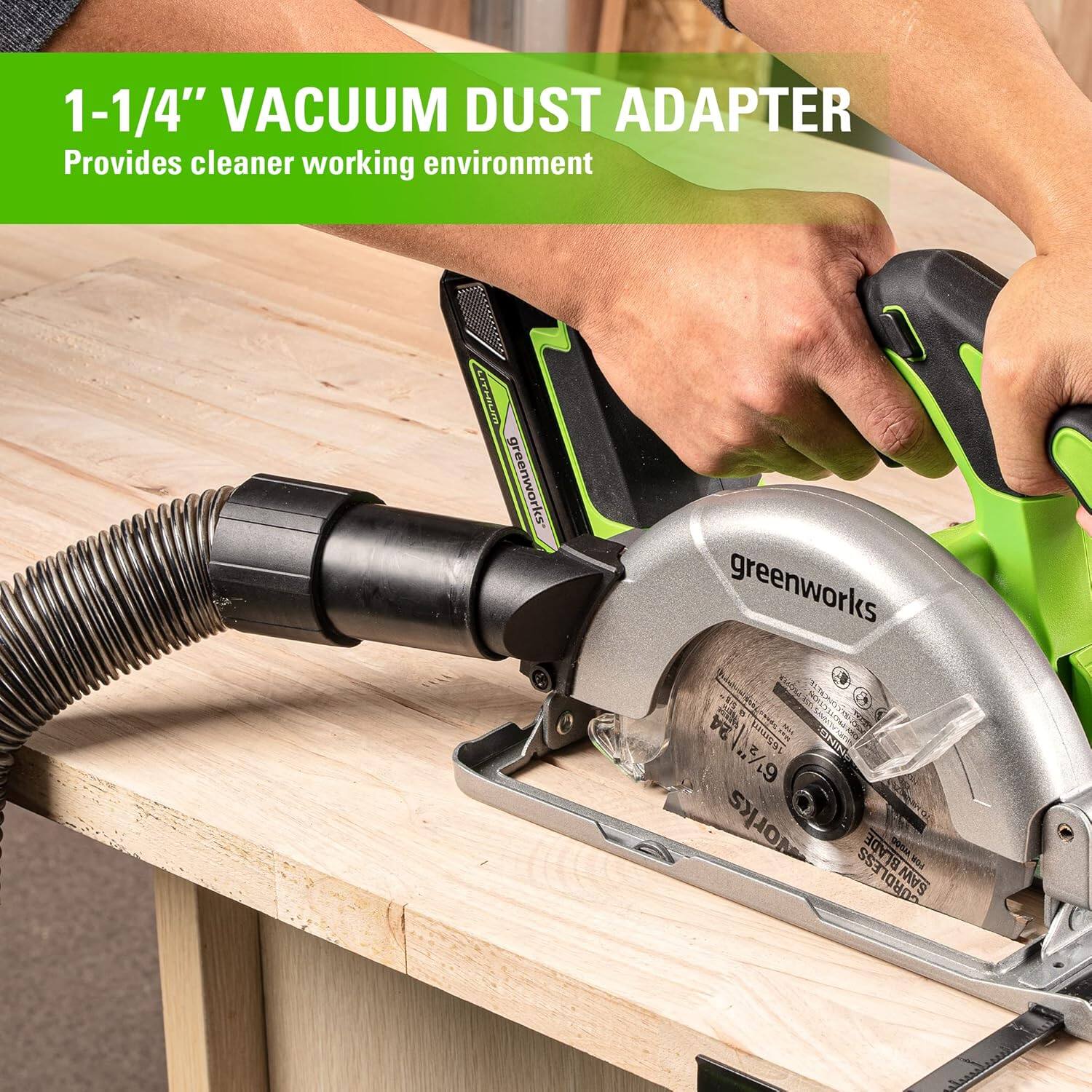 1-1/4" VACUUM DUST ADAPTER  
Provides cleaner working environment  

greenworks  
10" SAWBLADE  
CORDLESS SAW