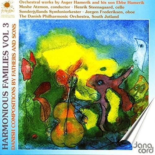 **DANSK HARMONIOUS COMPOSITIONS BY HARMONIOUS FAMILIES AND FATHERS VOL 3**

Orchestral works by Asger Hamerik and his son Ebbe Hamerik  
Moshe Atzmon, conductor - Henrik Steensgaard, cello  
Sonderjyllands Symfoniorkester - Jørgen Frederiksen, oboe  
The Danish Philharmonic Orchestra, South Jutland  

Jana cord