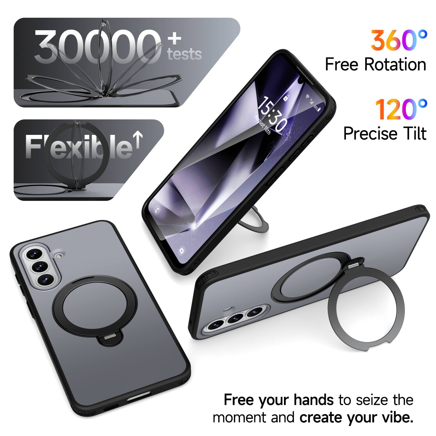 + 30000 tests  
F'lexible  
360° Free Rotation  
120° Precise Tilt  
Free your hands to seize the moment and create your vibe.